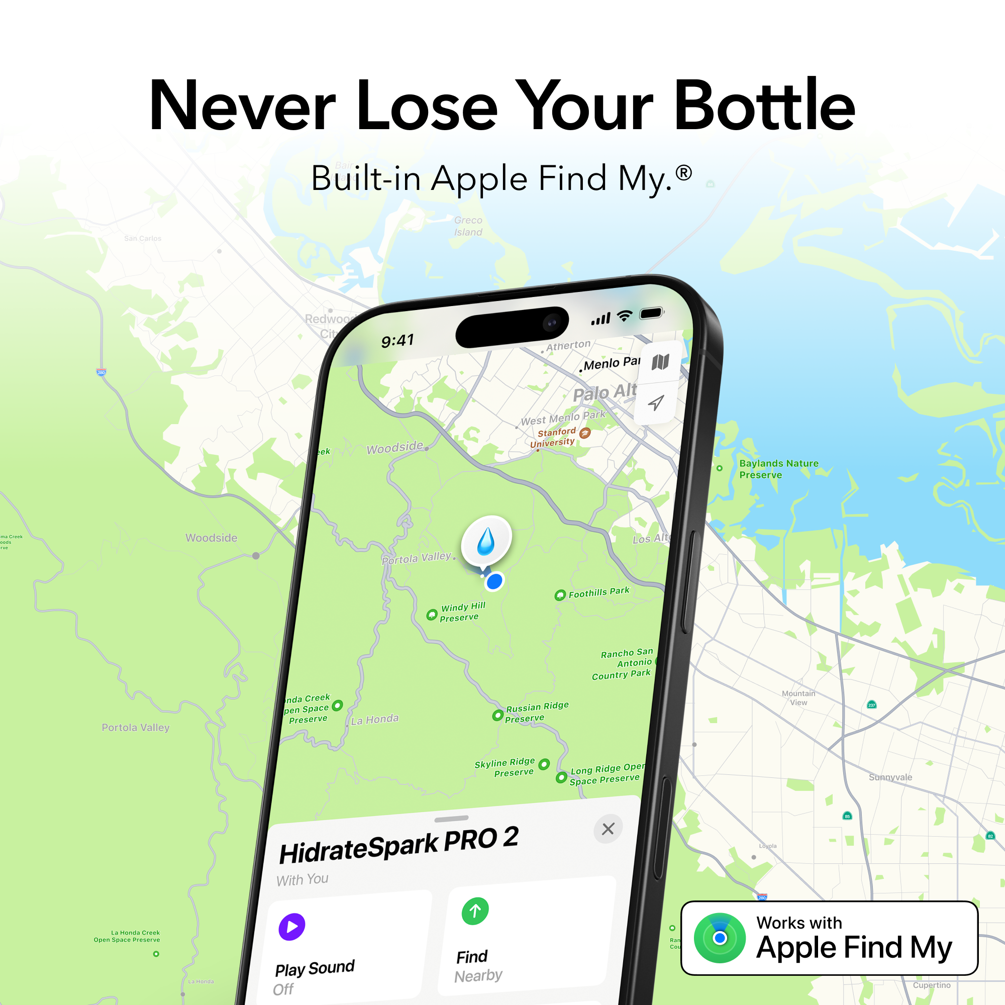 Never Lose Your Bottle  
Built-in Apple Find My®  

HidrateSpark PRO 2  
With You  
Play Sound Off  
Find Nearby  

Works with Apple Find My