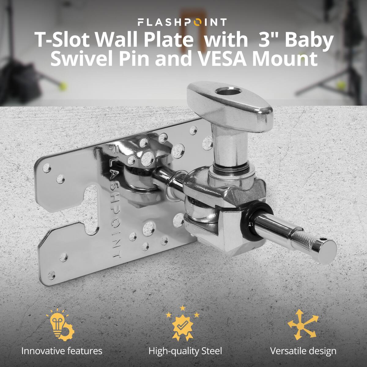 FLASHPOINT T-Slot Wall Plate with 3" Baby Swivel Pin and VESA Mount

FLASHPOINT
Innovative features
High-quality Steel
Versatile design