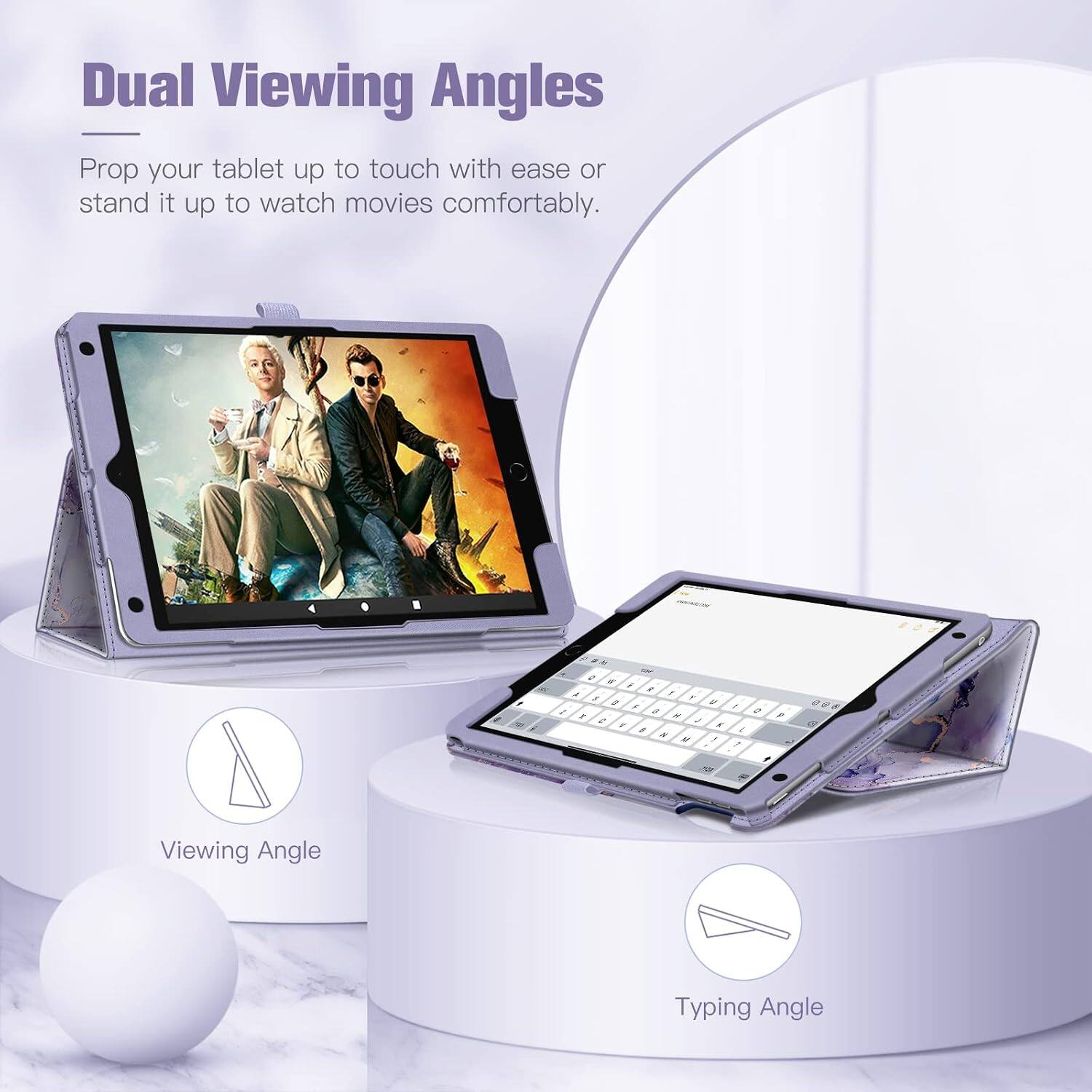 Dual Viewing Angles  
Prop your tablet up to touch with ease or stand it up to watch movies comfortably.  

Viewing Angle  
Typing Angle