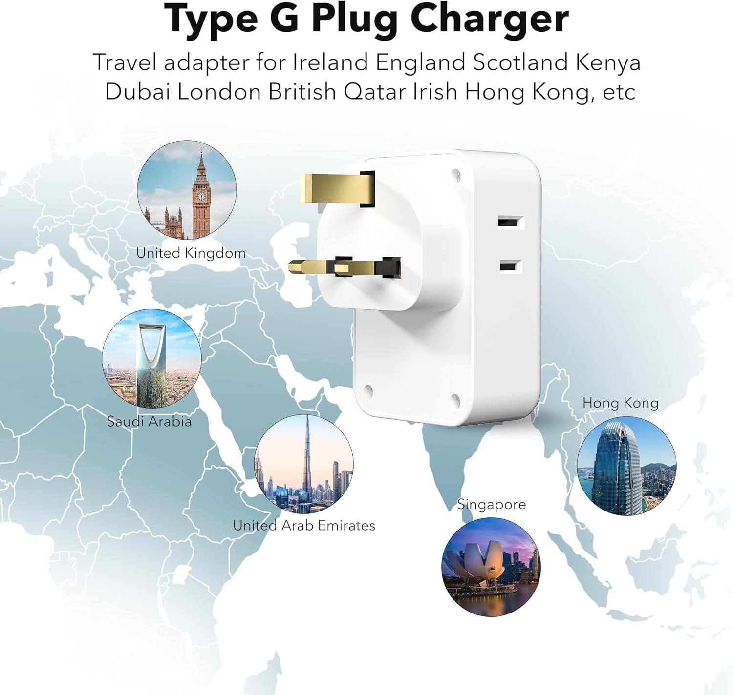 Type G Plug Charger

Travel adapter for Ireland, England, Scotland, Kenya, Dubai, London, British Qatar, Irish, Hong Kong, etc. United Kingdom, Saudi Arabia, United Arab Emirates, Singapore.