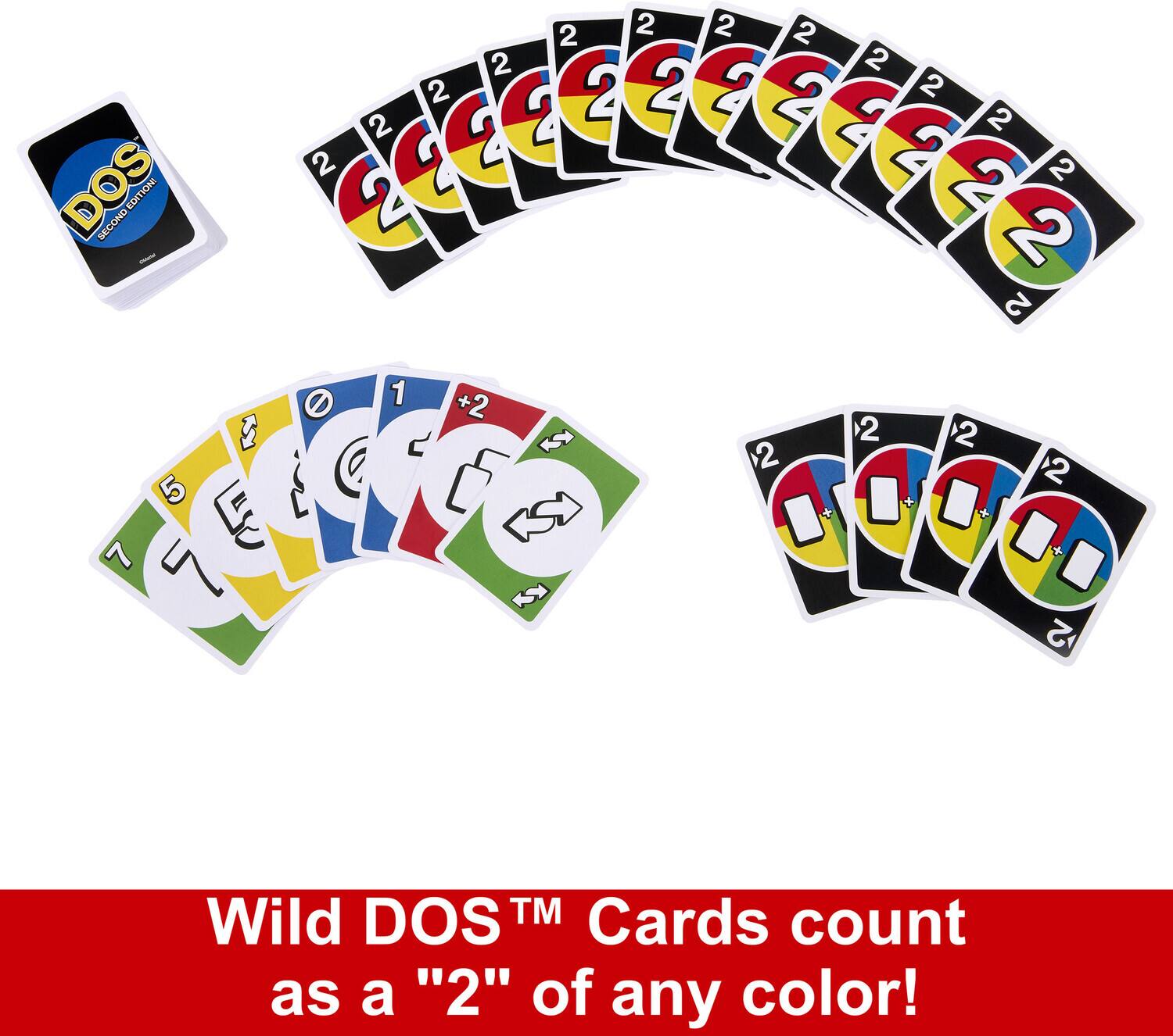 2 2 2 2 2 2 2 2 2 2 2 2 C E E E E E E O 2 G C 4 E E 4 2 2 2 C 2 2 DOS SECOND EDITION EDIT 2 2 2 O 1 +2 2 KY 2 2 C 2 5 G f x 2 5 5 Sy I * + 7 + . KY 2 Wild DOS TM Cards count as a "2" of any color!