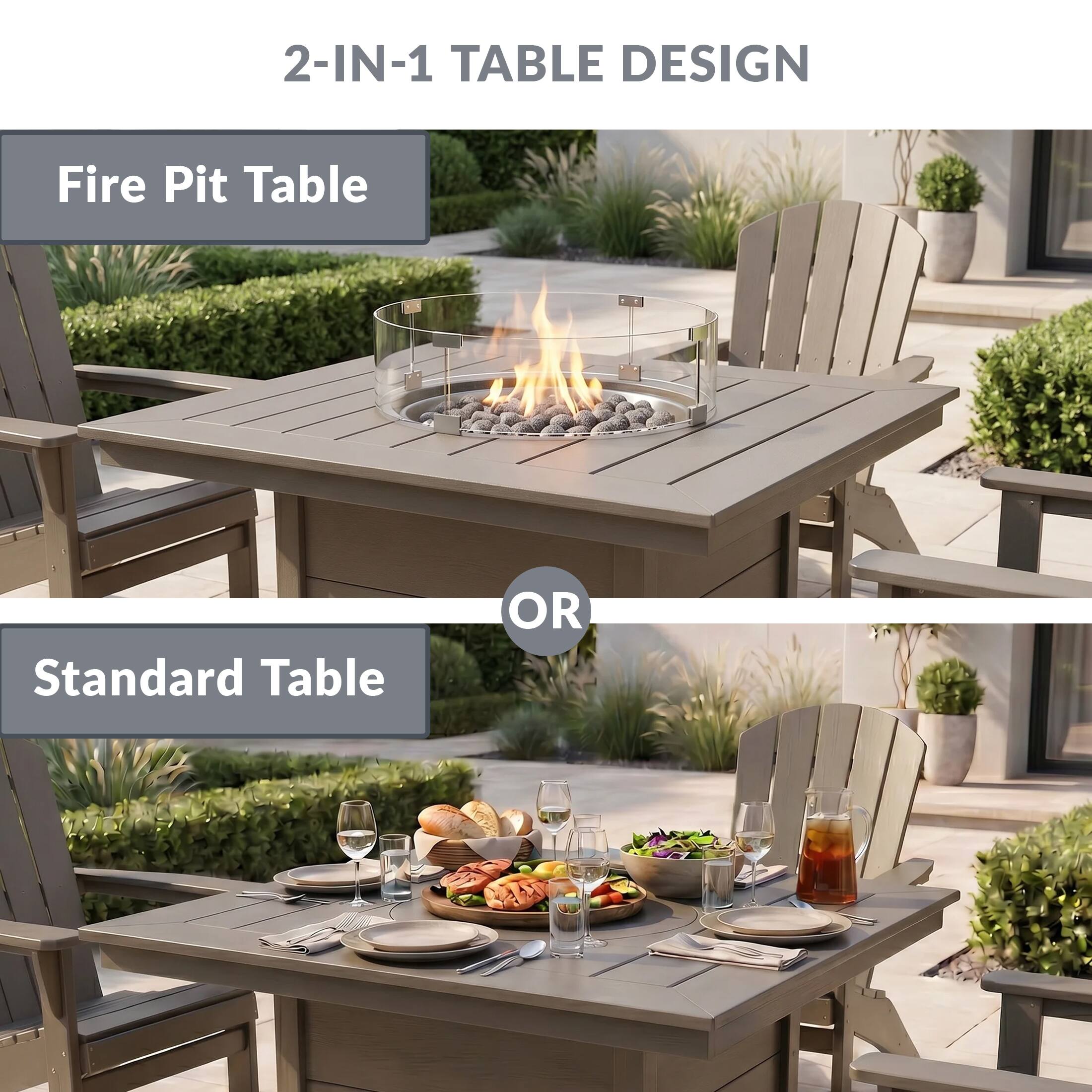 2-IN-1 TABLE DESIGN

Fire Pit Table

OR

Standard Table