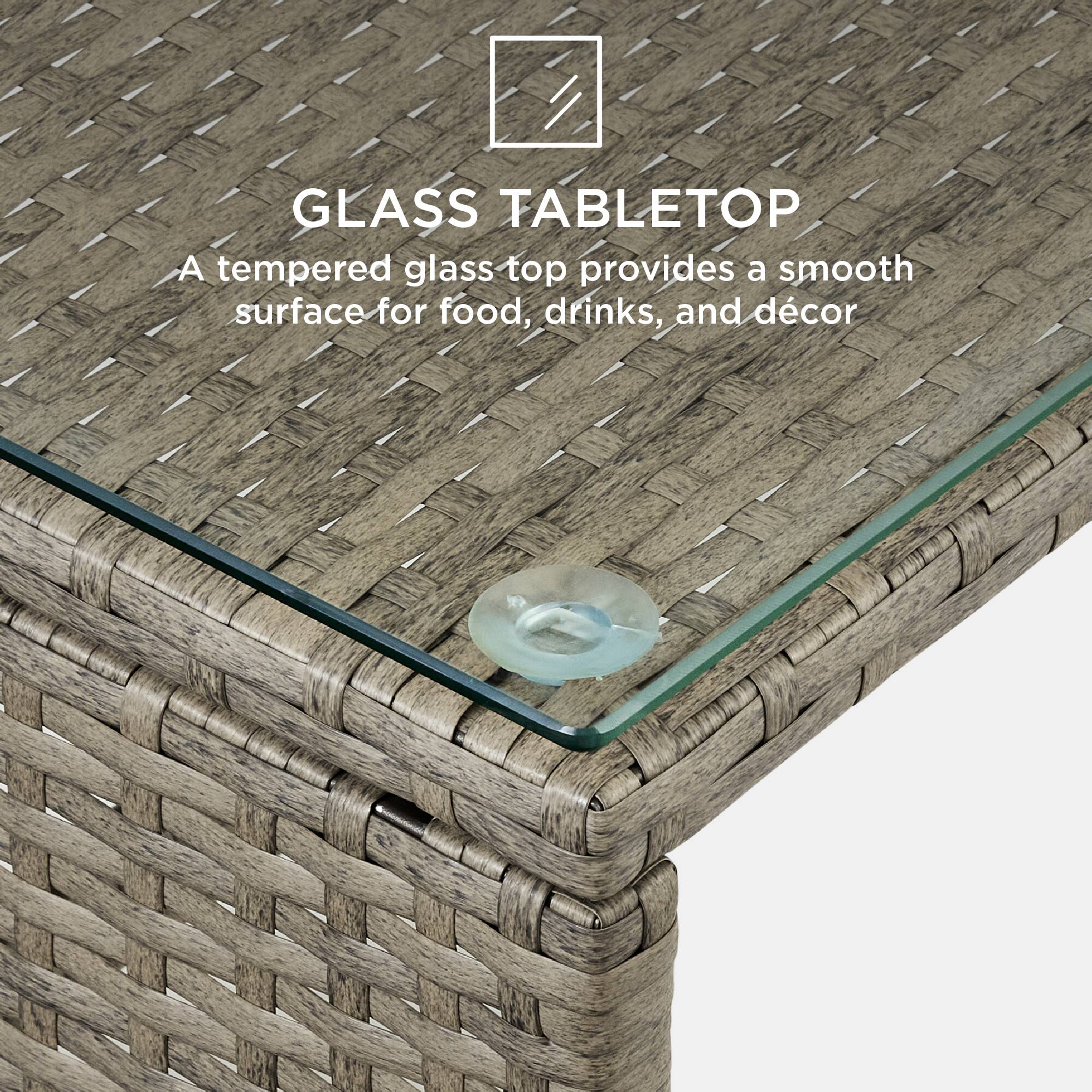 GLASS TABLETOP  
A tempered glass top provides a smooth surface for food, drinks, and décor