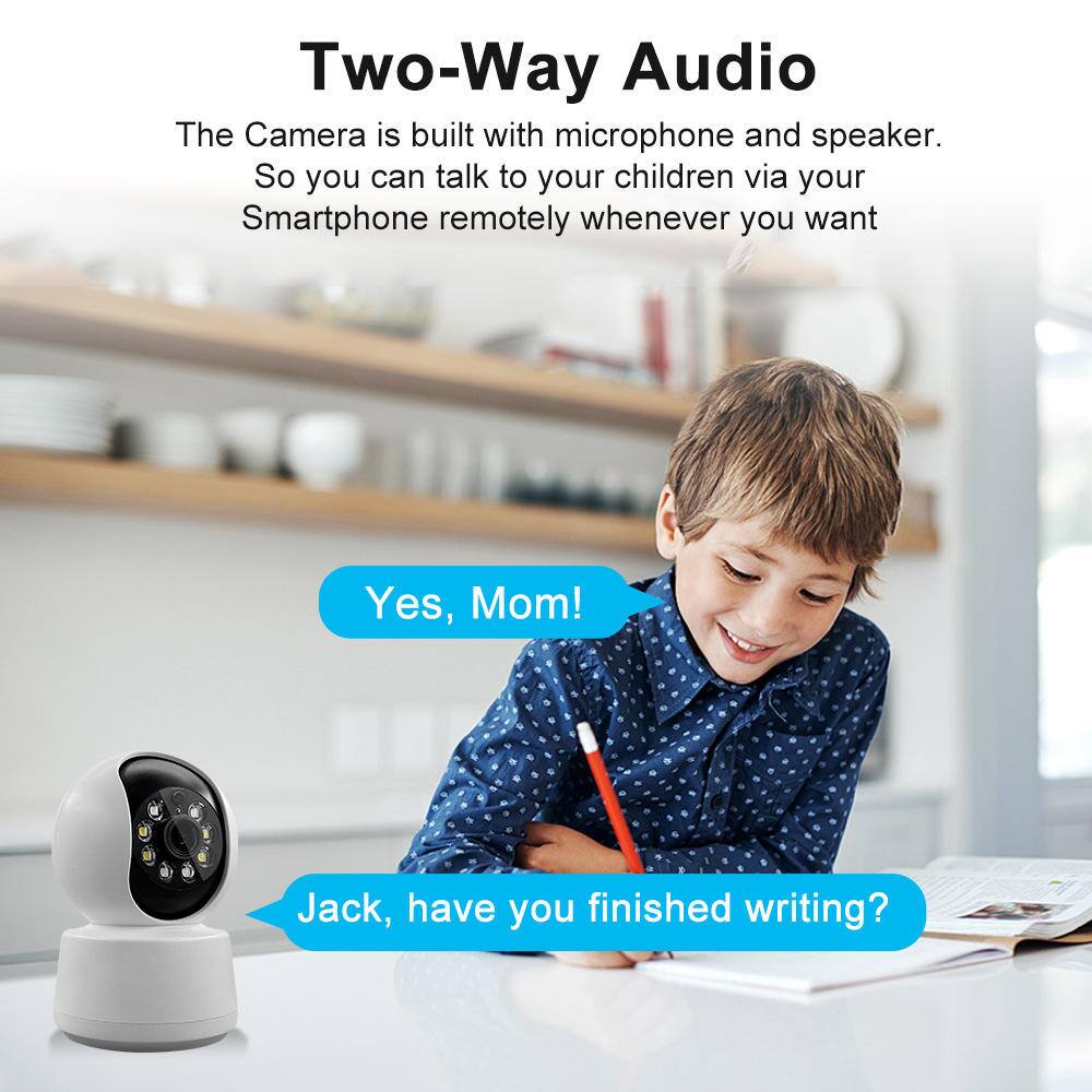 Two-Way Audio

The Camera is built with microphone and speaker. So you can talk to your children via your Smartphone remotely whenever you want.

Yes, Mom!

Jack, have you finished writing?