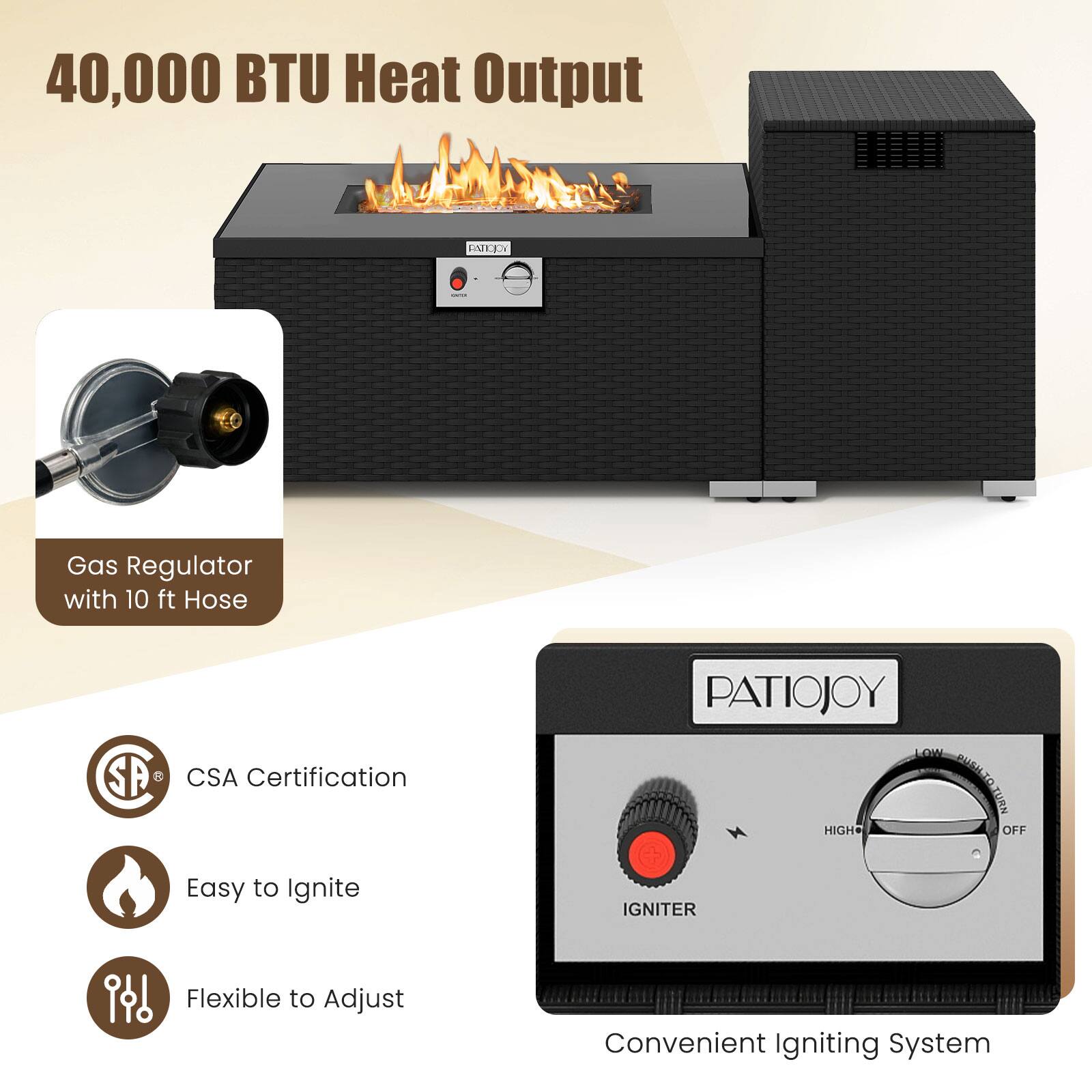 40,000 BTU Heat Output

- Gas Regulator with 10 ft Hose
- CSA Certification
- Easy to Ignite
- Flexible to Adjust
- Convenient Igniting System