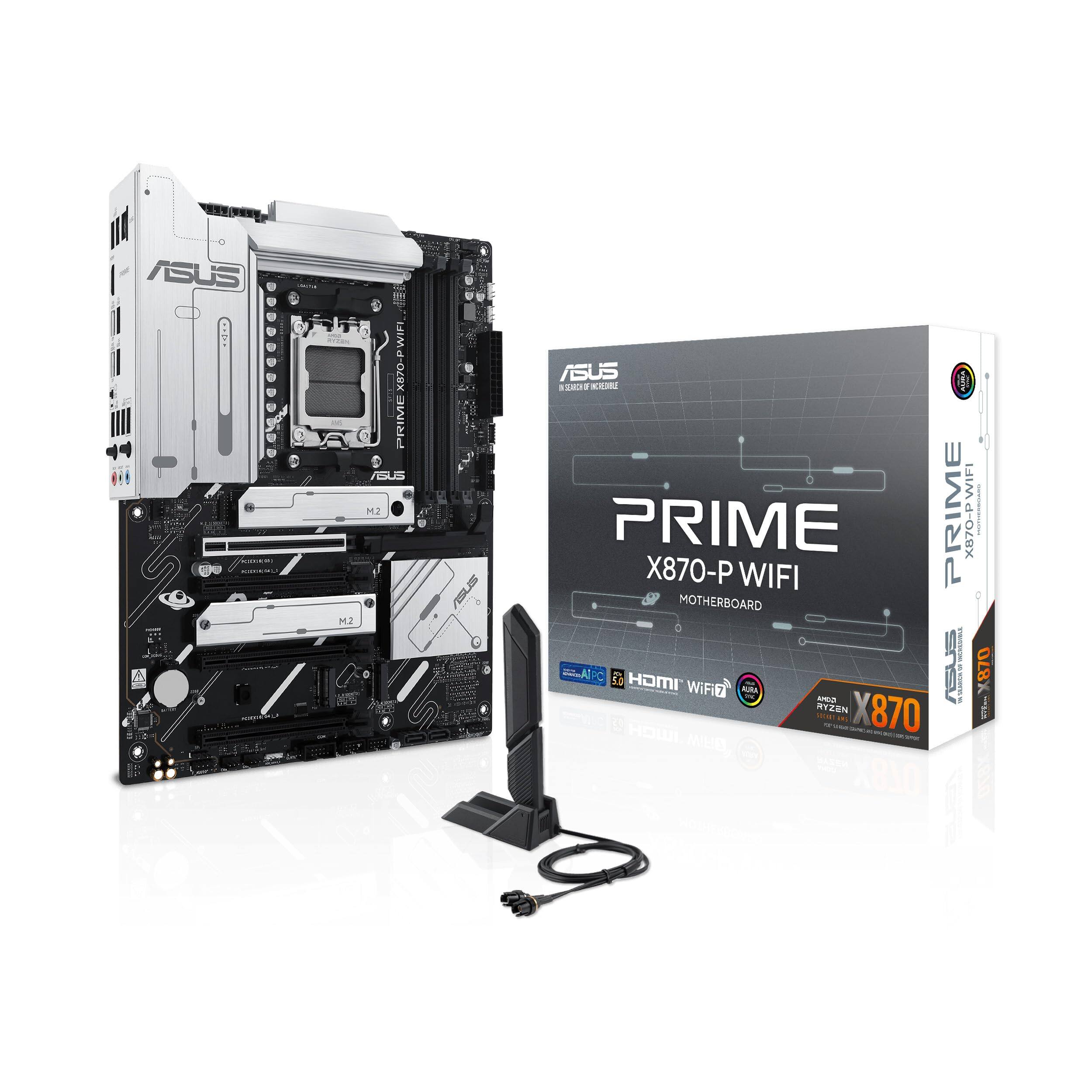 ASUS PRIME X870-P WIFI  
MOTHERBOARD  

- Supports AMD Ryzen™ 8000 Series  
- Intel® 2.5G LAN  
- HDMI 2.0  
- Wi-Fi 6E  
- AI Overclocking  
- Dual M.2 Slots  
- USB 3.2 Gen 2x2 Type-C  

ASUS  
INNOVATION MADE EASY