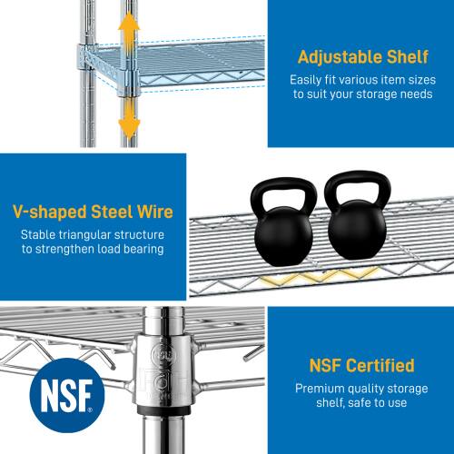 Adjustable Shelf  
Easily fit various item sizes to suit your storage needs  

V-shaped Steel Wire  
Stable triangular structure to strengthen load bearing  

NSF Certified  
Premium quality storage shelf, safe to use