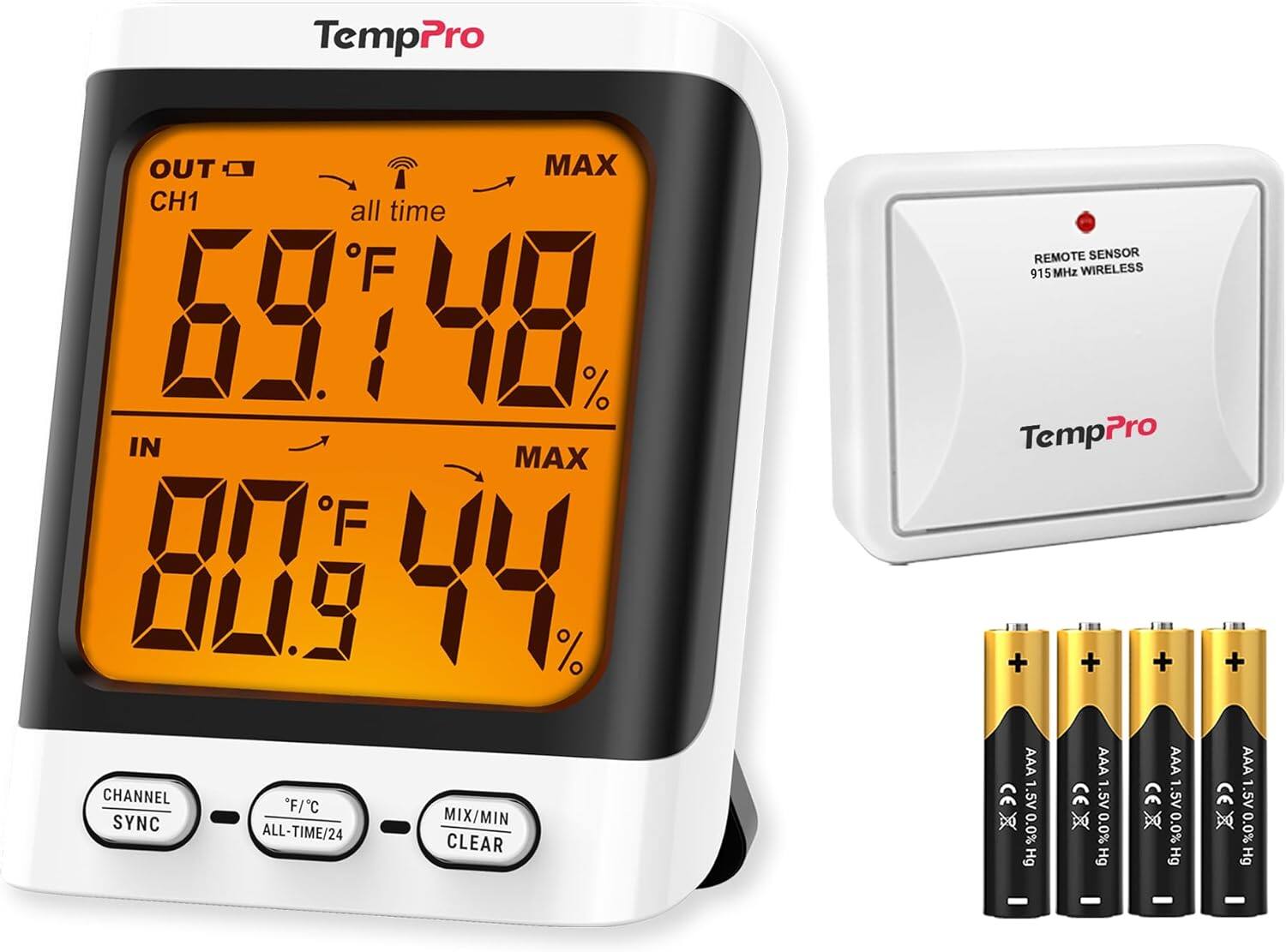 TempPro  
OUT MAX CH1 all time F 69.1 48%  
IN MAX F 80.9 44%  
CHANNEL F/C SYNC MIX/MIN ALL-TIME/24 CLEAR  
REMOTE SENSOR 915MHz WIRELESS  
TempPro  
AAA 1.5V CE 0.0% Hg