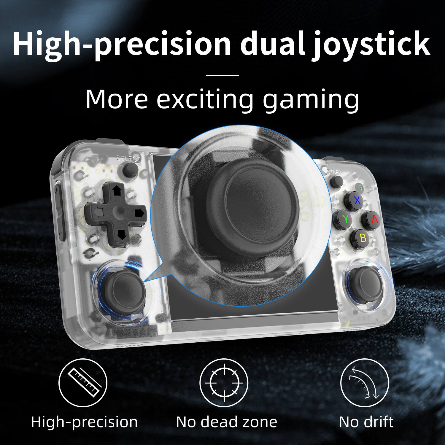High-precision dual joystick - More exciting gaming

High-precision
No dead zone
No drift