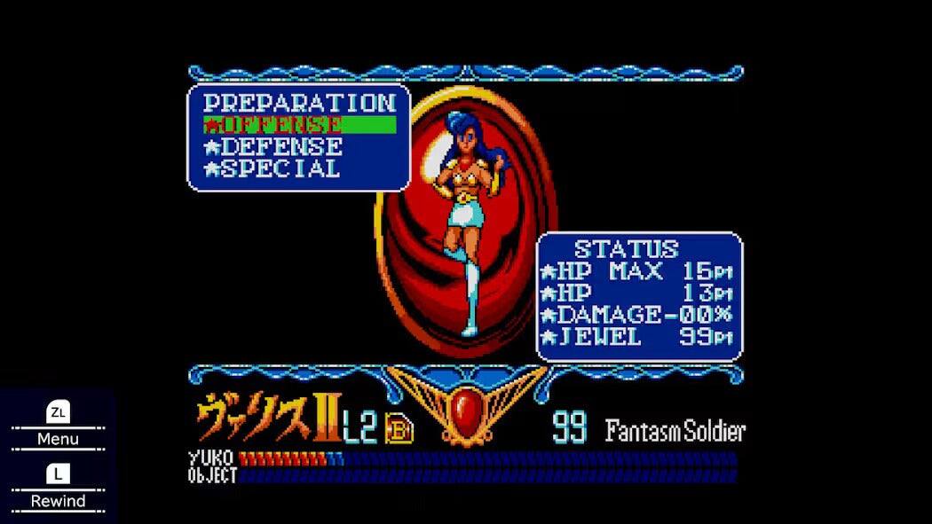 PREPARATION  
OFFENSE  
DEFENSE  
SPECIAL  

STATUS  
HP MAX 15pt  
HP 13pt  
DAMAGE -00%  
JEWEL 99pt  

ZL Menu L Rewind 2 L2 B YUKO 3 ObJ f 99 FantasmSoldier