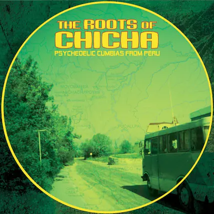 THE ROOTS OF CHICHA PSYCHEDELIC CUMBIA FROM PERU
Caballococha
Nauta
Jon Re
Fie
San Juan
RD Reserva
Nacional
Pacaya
Sagua
MOYOABAMBA
Yurimaguas
Kran
AOCHACHAPOYAS
Larapoto
endin
eimebamba
AAHHAON
Parque Nacional
Ra Abiono
vanPbaton
ocaches
PUCALLPA
noh2t
BRASIL
addermudez
Atala
CERRO DE PASCO
SLA
Merted
sncla
Lachay
Orbya
Callao
LIMA
HUANCAYO
Lufahuan
PUER
MALON
