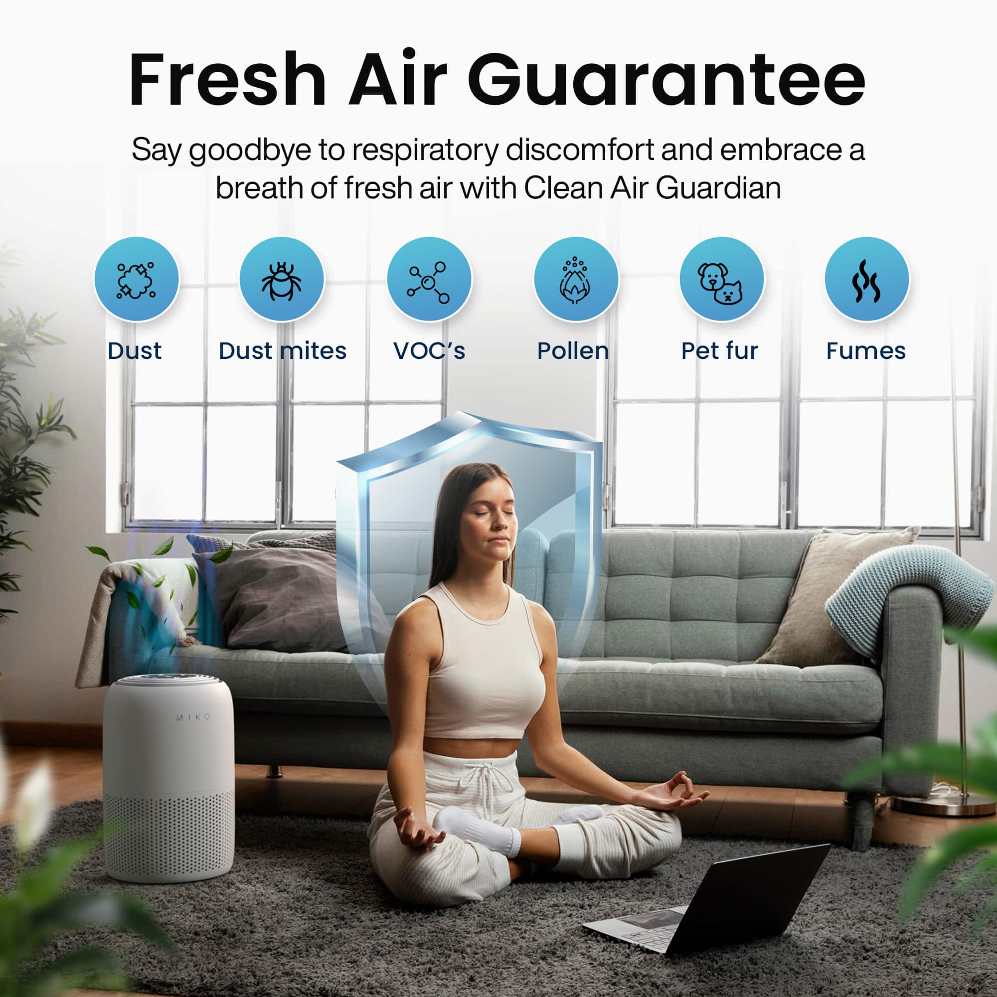 Fresh Air Guarantee
Say goodbye to respiratory discomfort and embrace a breath of fresh air with Clean Air Guardian
Dust
Dust mites
VOC's
Pollen
Pet fur
Fumes