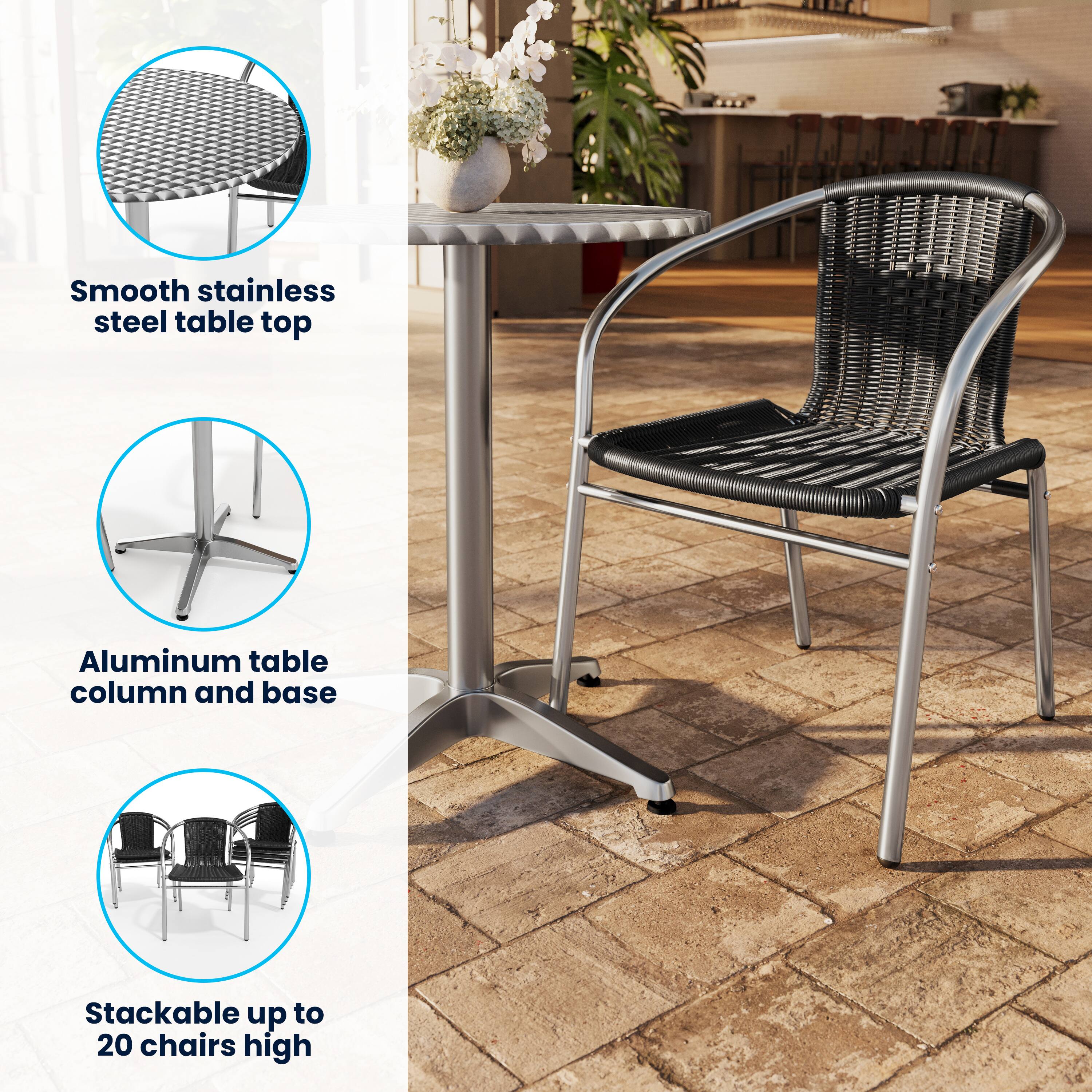 Smooth stainless steel table top  
Aluminum table column and base  
Stackable up to 20 chairs high