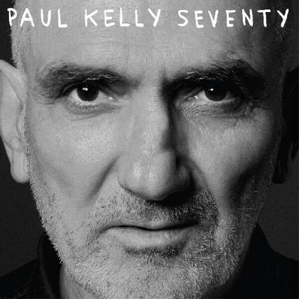 PAUL KELLY SEVENTY