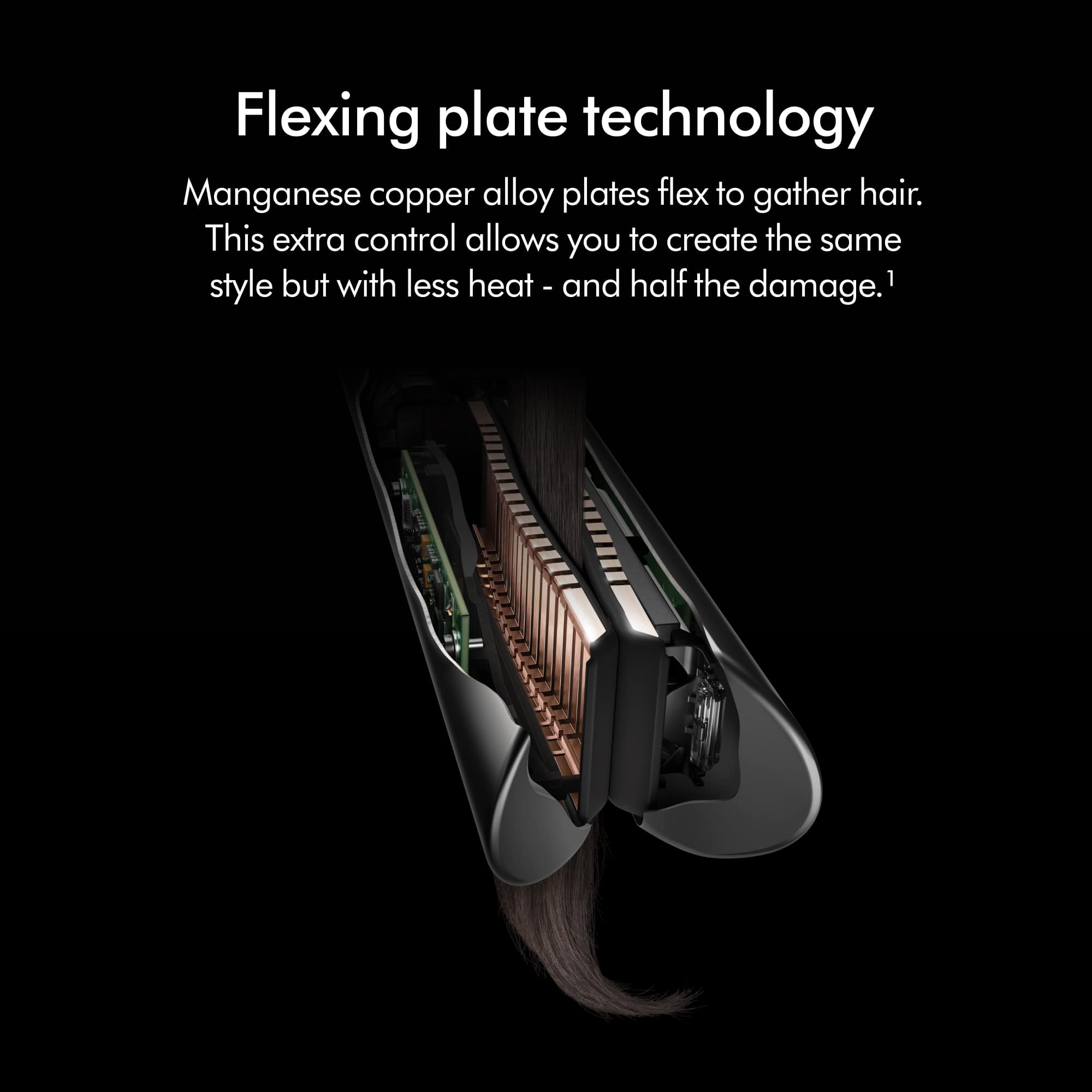Flexing plate technology is a feature of the product, which uses Manganese copper alloy plates that flex to gather hair. This extra control allows you to create the same style but with less heat and half the damage.