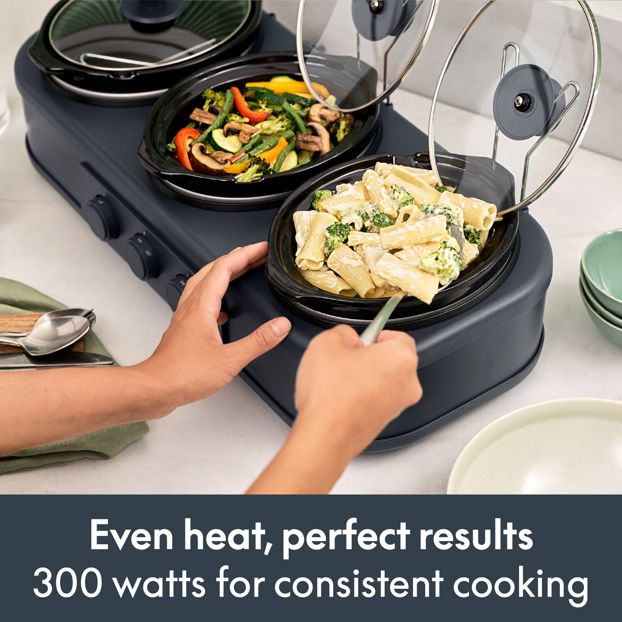 Even heat, perfect results  
300 watts for consistent cooking