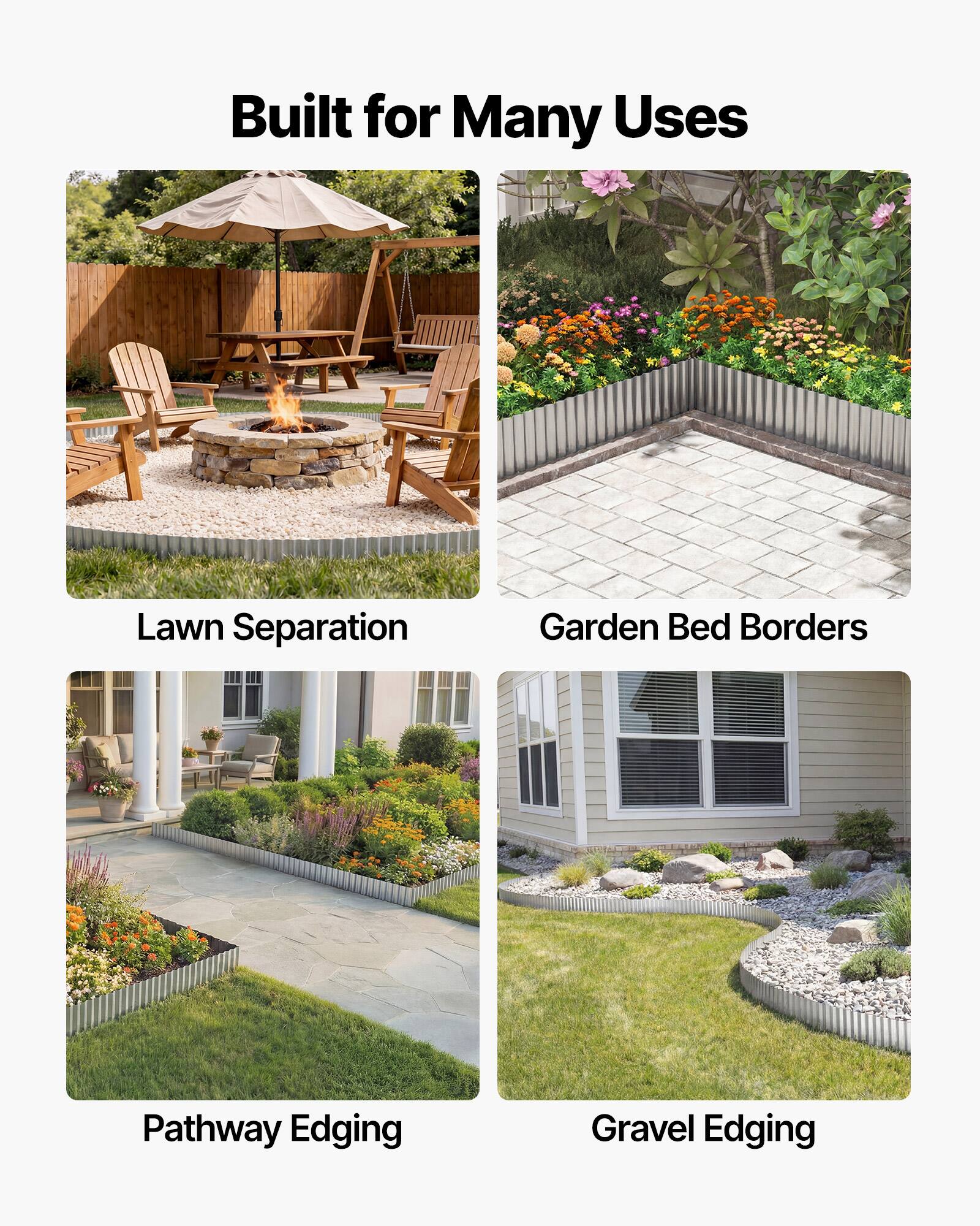 Built for Many Uses

- Lawn Separation
- Garden Bed Borders
- Pathway Edging
- Gravel Edging