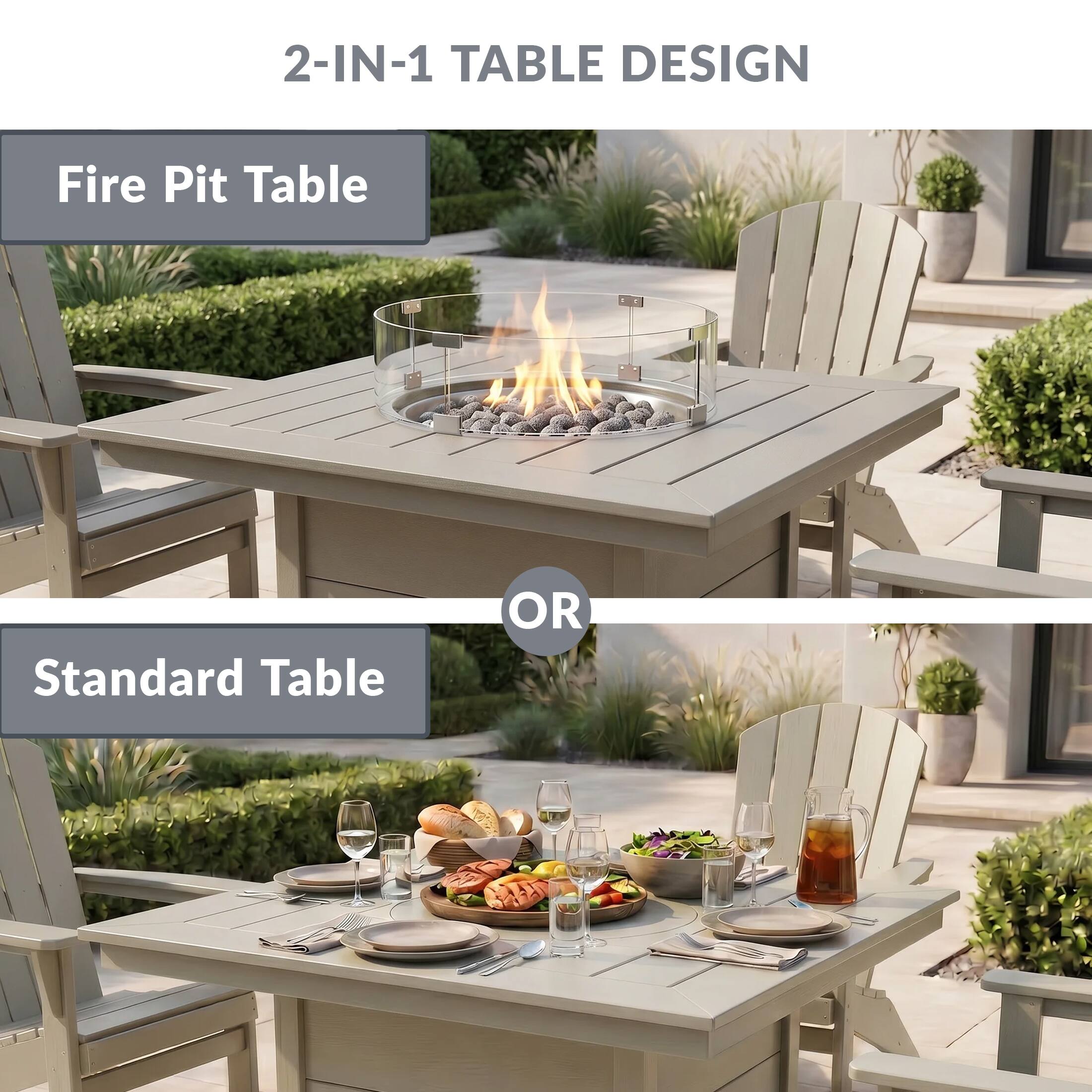 2-IN-1 TABLE DESIGN

Fire Pit Table

OR

Standard Table