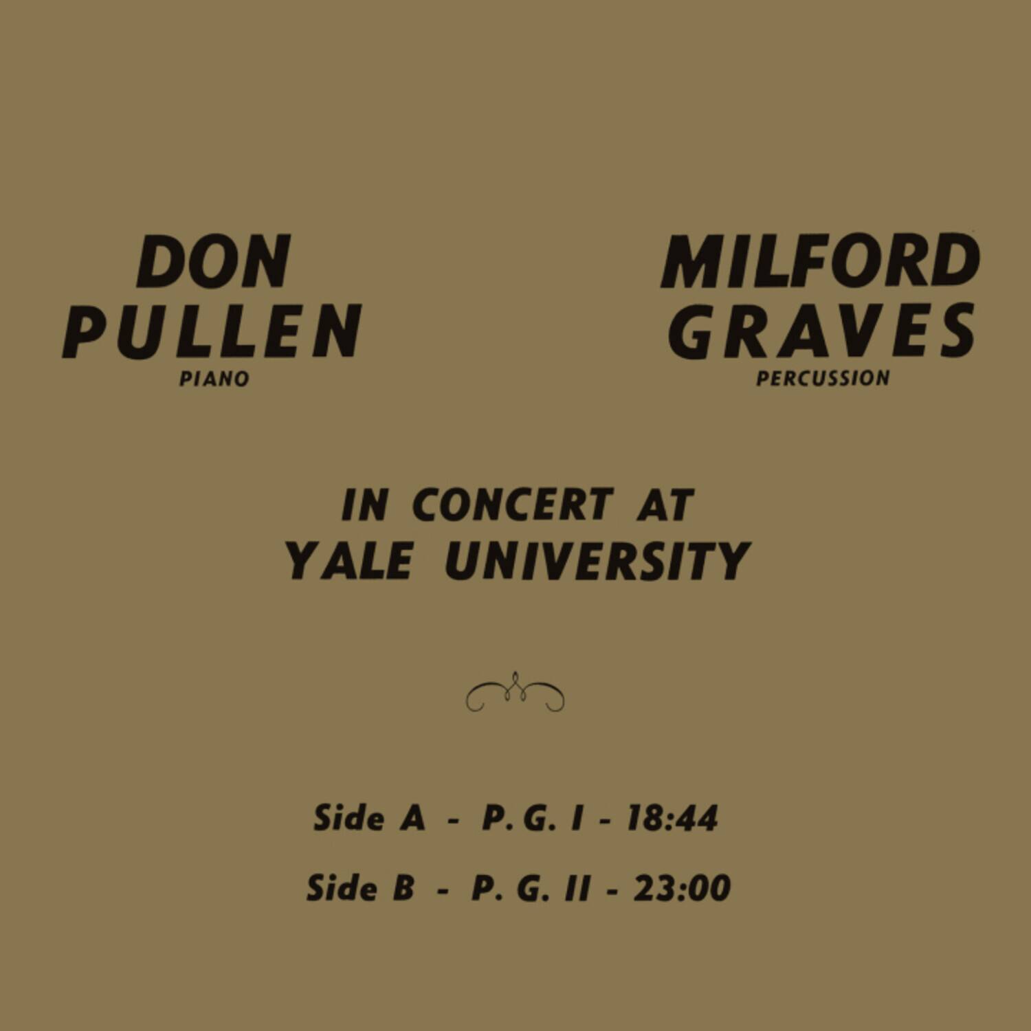 DON PULLEN  
PIANO  

MILFORD GRAVES  
PERCUSSION  

IN CONCERT AT  
YALE UNIVERSITY  

Side A - P.G. I - 18:44  
Side B - P.G. II - 23:00