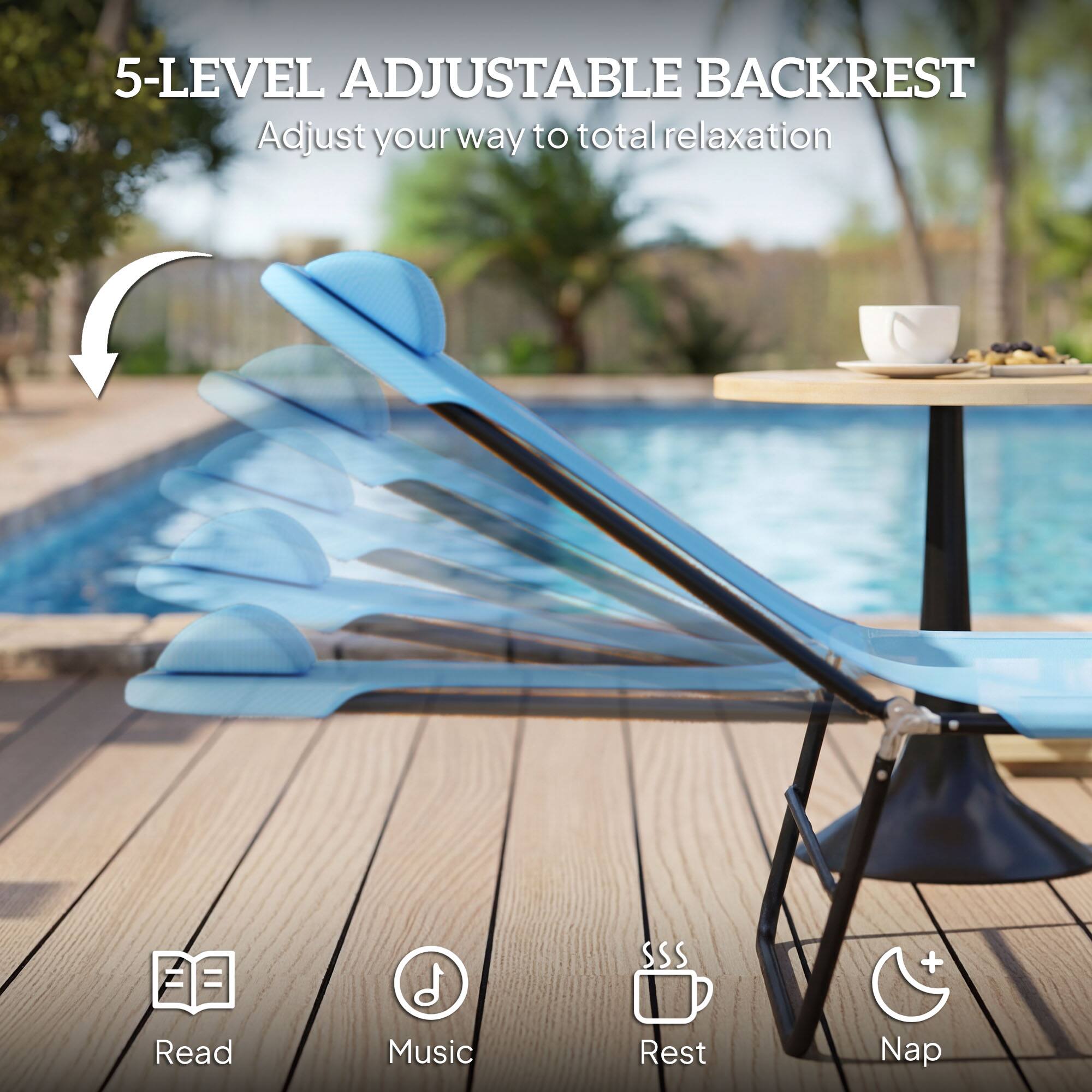 5-LEVEL ADJUSTABLE BACKREST  
Adjust your way to total relaxation  

Read  
Music  
Rest  
Nap