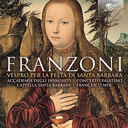 FRANZONI
VESPERO PER LA FESTA DI SANTA BARBARA
ACCADEMIA DEGLI INVAGHITI | CONCERTO PALATINO
CAPPELLA SANTA BARBARA | FRANCESCO MOI