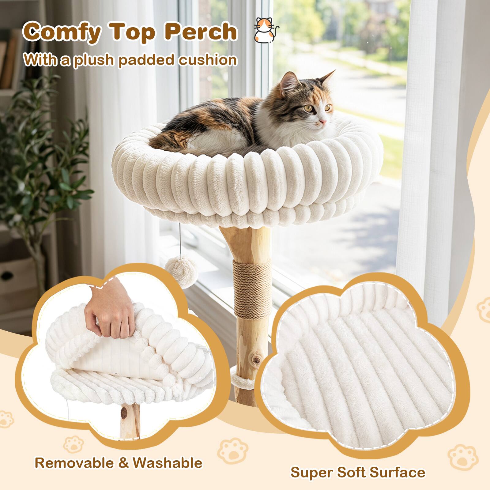 Comfy Top Perch  
With a plush padded cushion  

Removable & Washable  

Super Soft Surface
