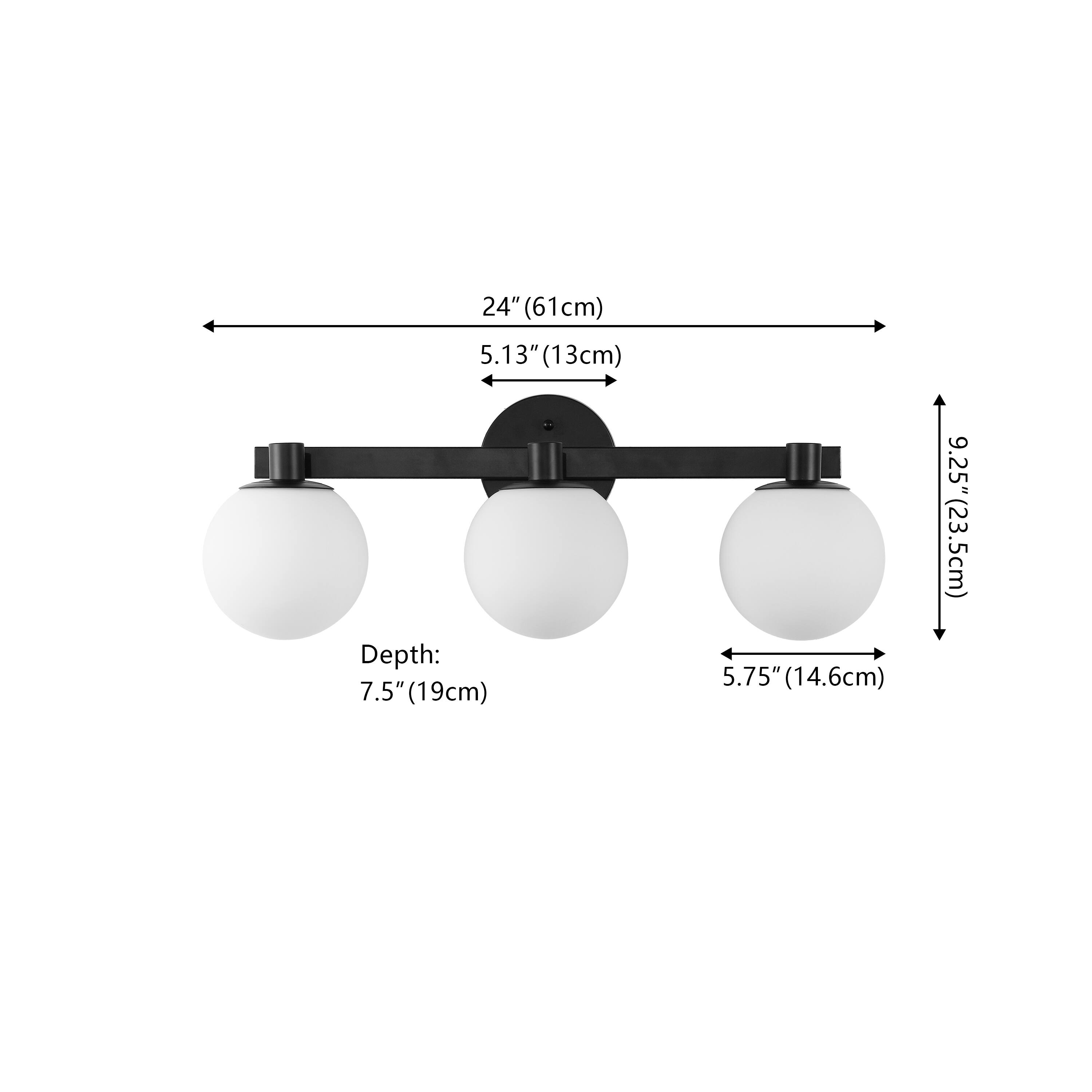 24" (61cm)  
5.13" (13cm)  
Depth: 7.5" (19cm)  
5.75" (14.6cm)  
9.25" (23.5cm)