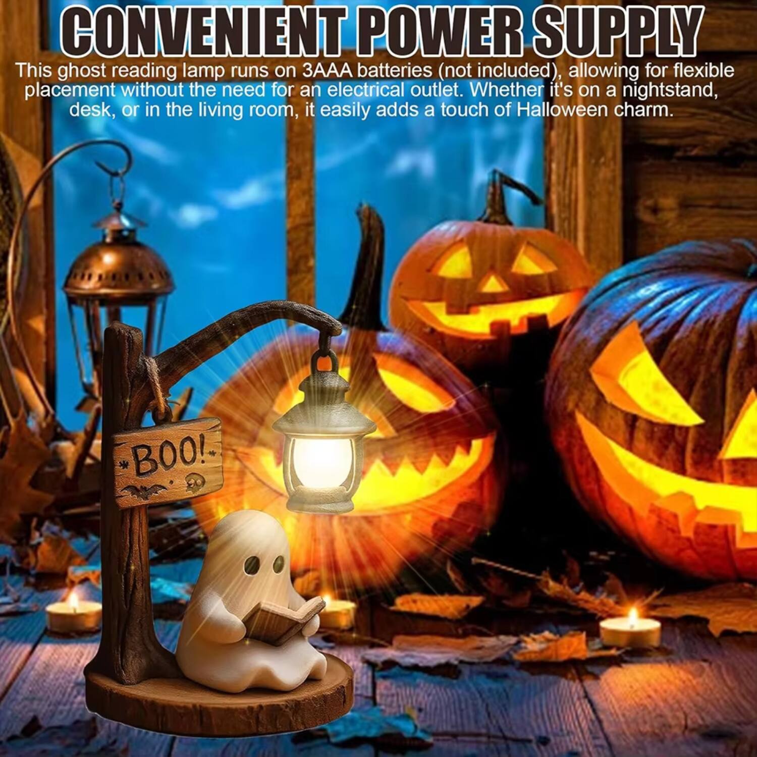 CONVENIENT POWER SUPPLY

This ghost reading lamp runs on 3AAA batteries (not included), allowing for flexible placement without the need for an electrical outlet. Whether it's on a nightstand, desk, or in the living room, it easily adds a touch of Halloween charm. BOO!