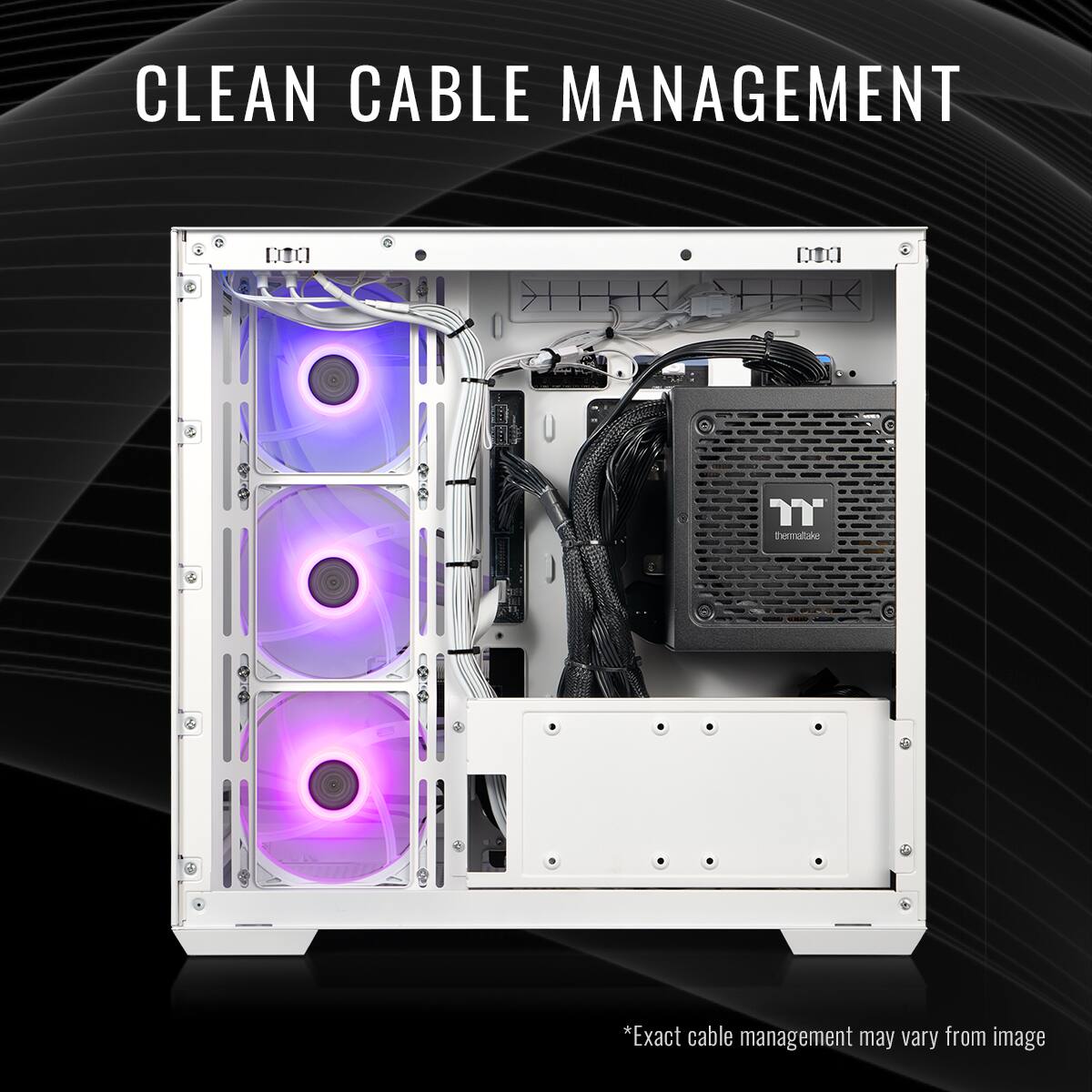 CLEAN CABLE MANAGEMENT

*Exact cable management may vary from image