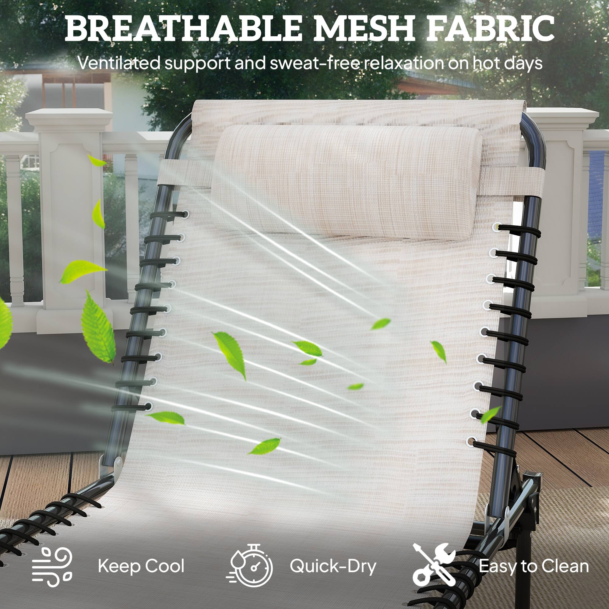 BREATHABLE MESH FABRIC  
Ventilated support and sweat-free relaxation on hot days  

- Keep Cool  
- Quick-Dry  
- Easy to Clean