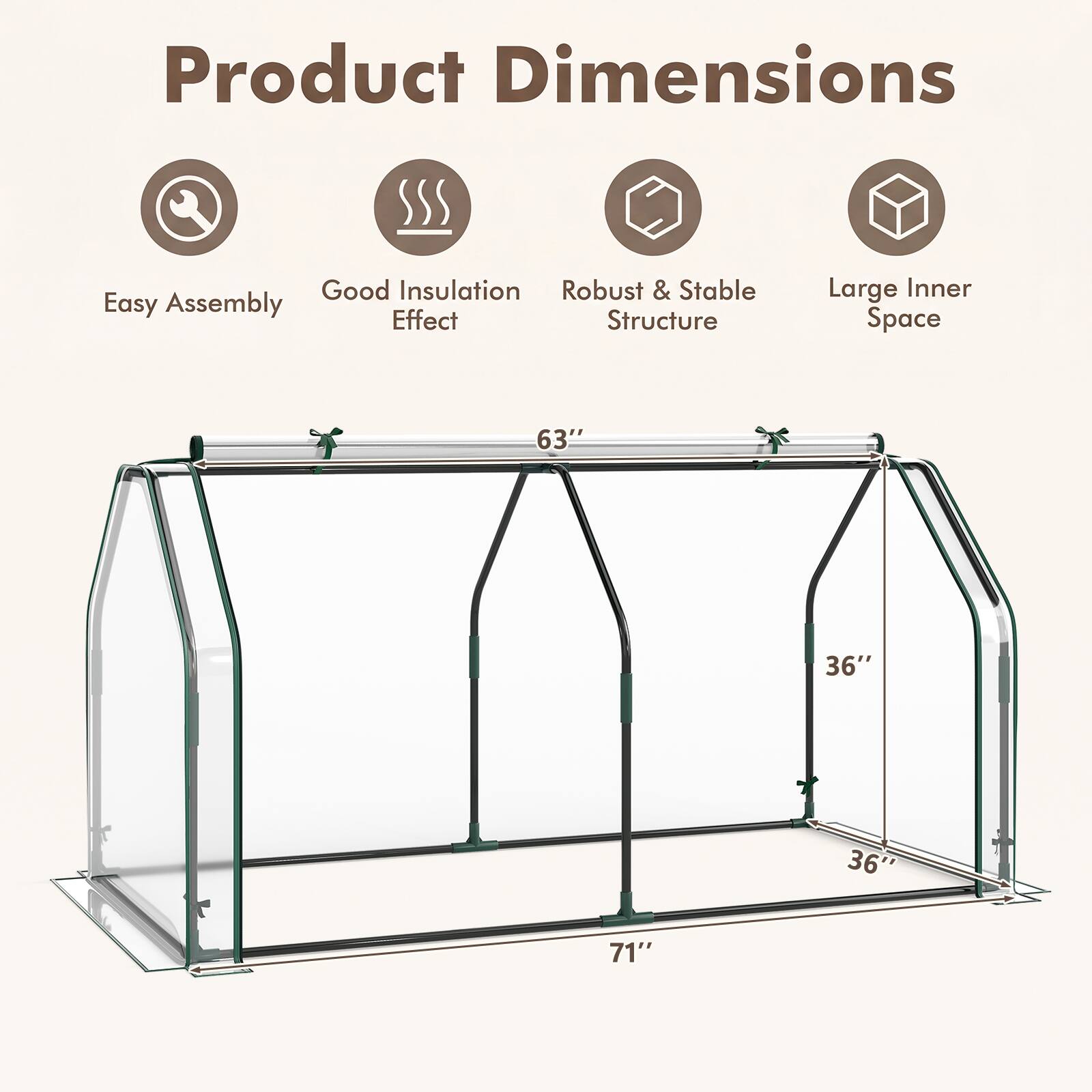Product Dimensions

- Good Insulation
- Robust & Stable
- Easy Assembly
- Effect Structure
- Large Inner Space

63"  
36"  
36"  
71"