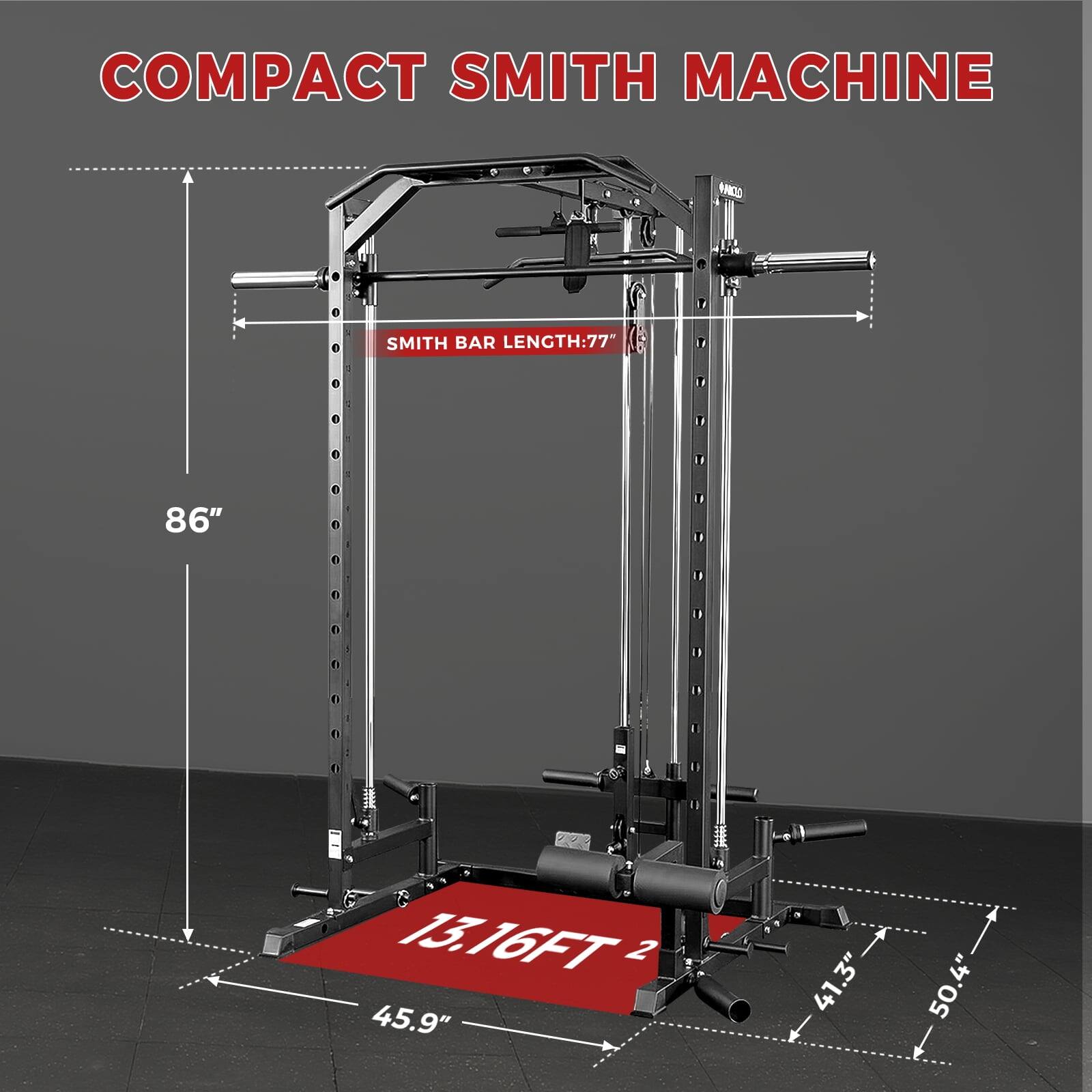 COMPACT SMITH MACHINE

SMITH BAR LENGTH: 77"

86"

13.16FT

45.9"

41.3"

50.4"