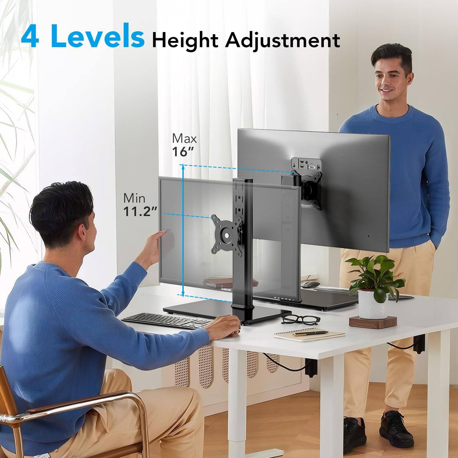 4 Levels Height Adjustment  
Max 16"  
Min 11.2"