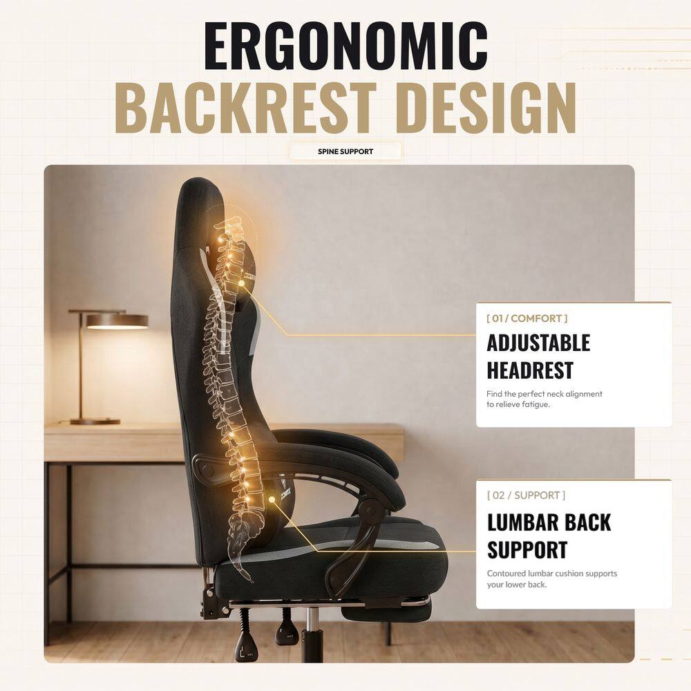 ERGONOMIC BACKREST DESIGN SPINE SUPPORT

[01/COMFORT] ADJUSTABLE HEADREST
Find the perfect neck alignment to relieve fatigue.

[02/SUPPORT] LUMBAR BACK SUPPORT
Contoured lumbar cushion supports your lower back.