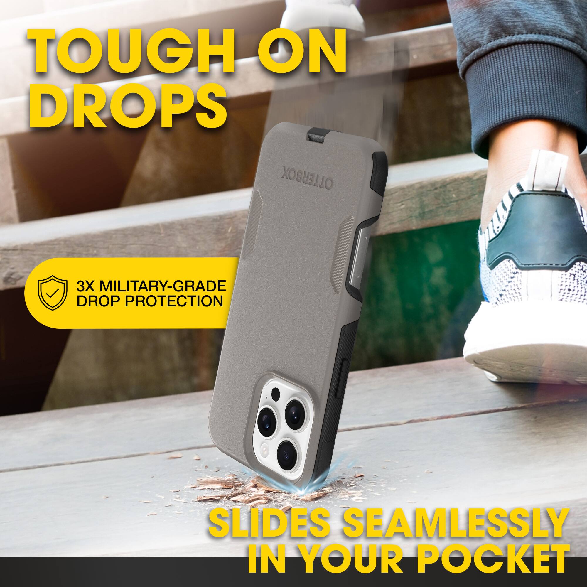 TOUGH ON DROPS

3X MILITARY-GRADE DROP PROTECTION

SLIDES SEAMLESSLY IN YOUR POCKET