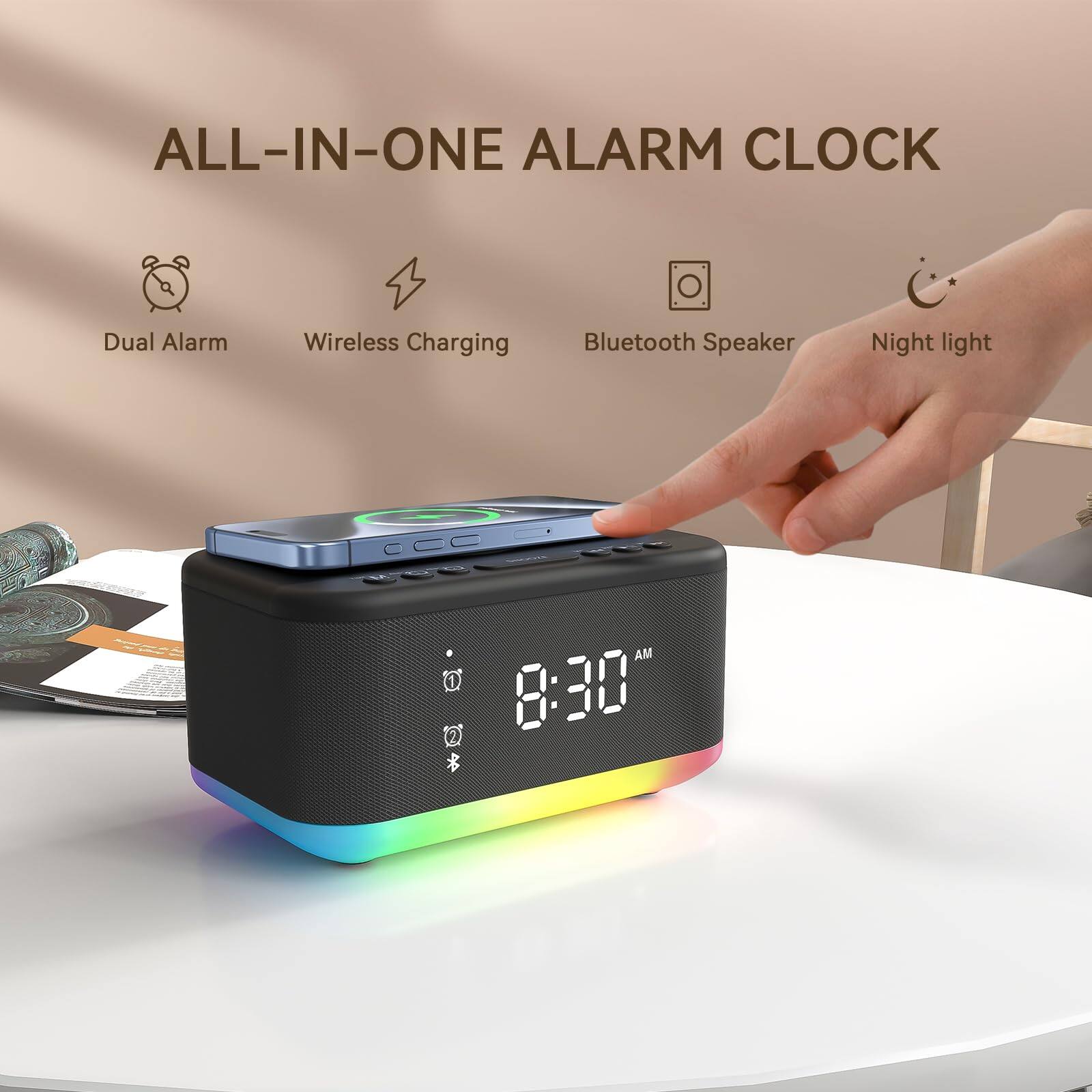 ALL-IN-ONE ALARM CLOCK

- Dual Alarm
- Wireless Charging
- Bluetooth Speaker
- Night light

8:30 AM