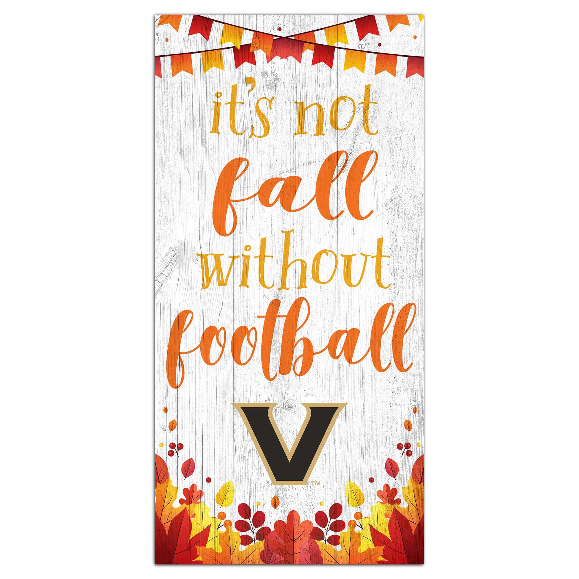Fan Creations - Vanderbilt Commodores 6'' x 12'' Not Fall Without Football Sign - White