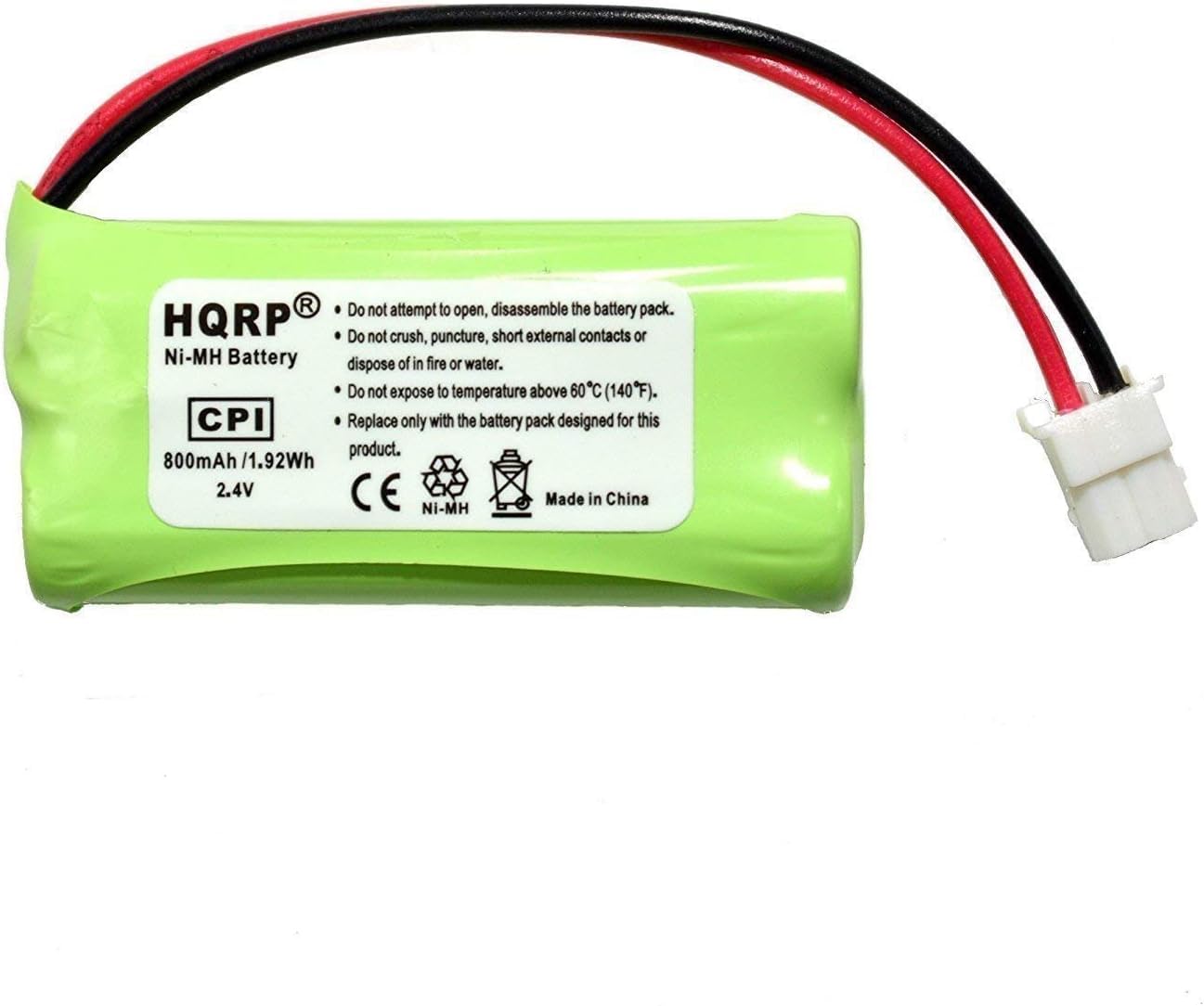 Do not attempt to open, disassemble the battery pack.  
Do not crush, puncture, short external contacts or dispose of in fire or water.  
Do not expose to temperature above 60°C (140°F).  
Replace only with the battery pack designed for this product.  
800mAh / 1.92Wh  
2.4V  
CE  
Made in China  
Ni-MH