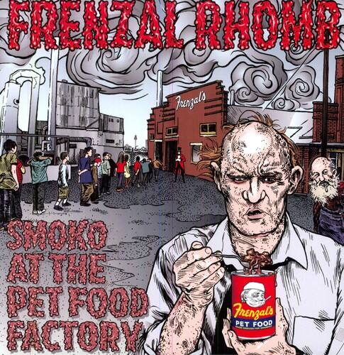FRENZAL RHOMB  
SMOKO AT THE PET FOOD FACTORY  
Frenzals PET FOOD