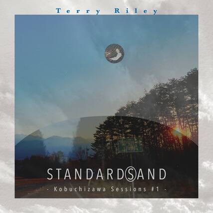 Terry Riley
STANDARDSAND
Kobuchizawa Sessions #1