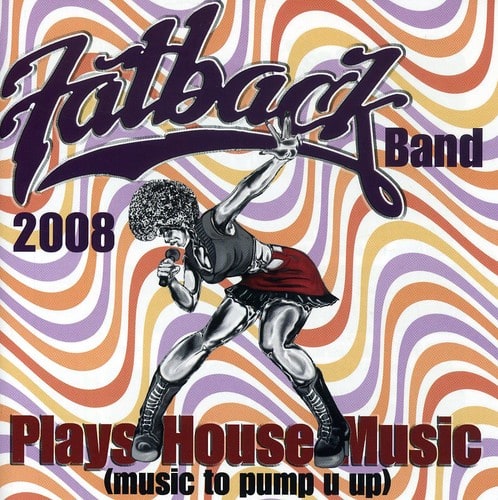 The Fatback Band - Plays House Music (Music to Pump U Up)   - COMPACT DISCS [CD] price history on PriceWatchPro
