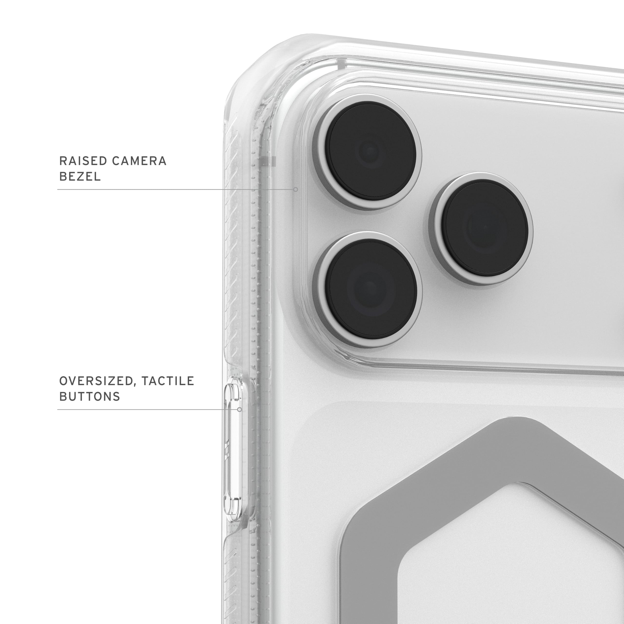 RAISED CAMERA BEZEL  
OVERSIZED, TACTILE BUTTONS