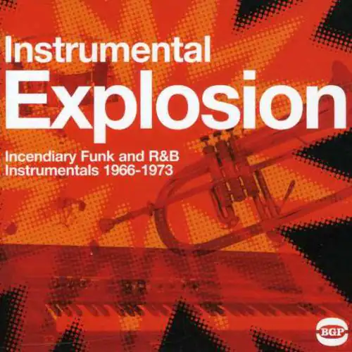 Instrumental Explosion: Incendiary Funk and R&B Instrumentals 1966-1973  
BGP