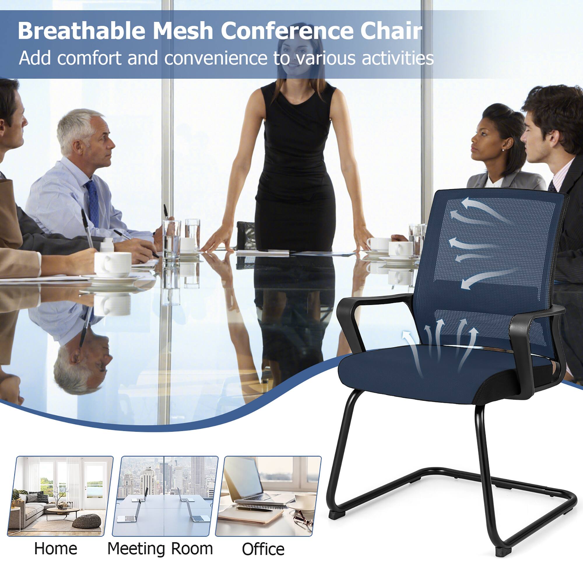 Breathable Mesh Conference Chair  
Add comfort and convenience to various activities  

Home  
Meeting Room  
Office