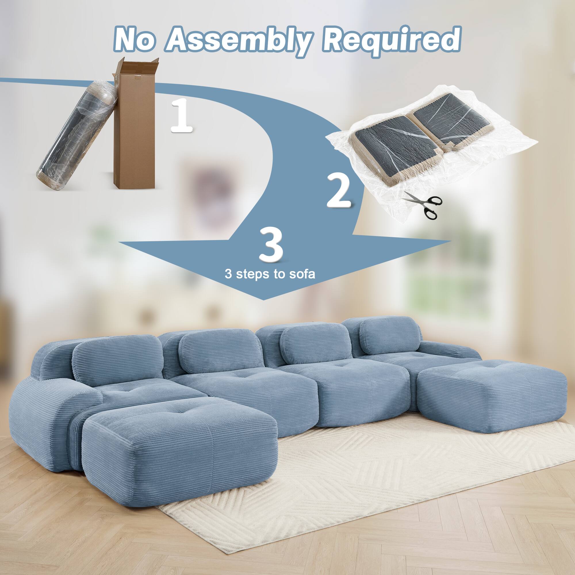 No Assembly Required

1  
2  
3  
3 steps to sofa