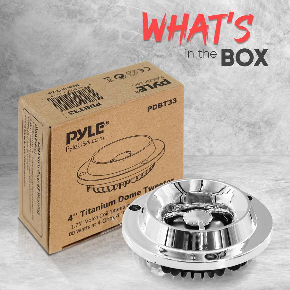 WHAT'S in the BOX

China 14109 LE in Mado 4289 PYLE 100 A PDBT33 PDBT33

PYLE
PyleUSA.com

California Prop 65 Warning

4" Titanium Dome Tweeter
1.75" Voice Coil Titanium
00 Watts at 4-Ohm, 4"

PYLE
PyleUSA.com