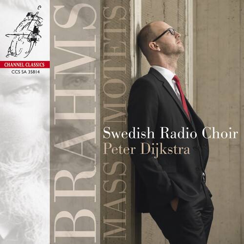 CHANNEL CLASSICS  
CCS SA 35814  

BRAHMS  
MASS IN B MINOR  
MOTETS  

Swedish Radio Choir  
Peter Dijkstra