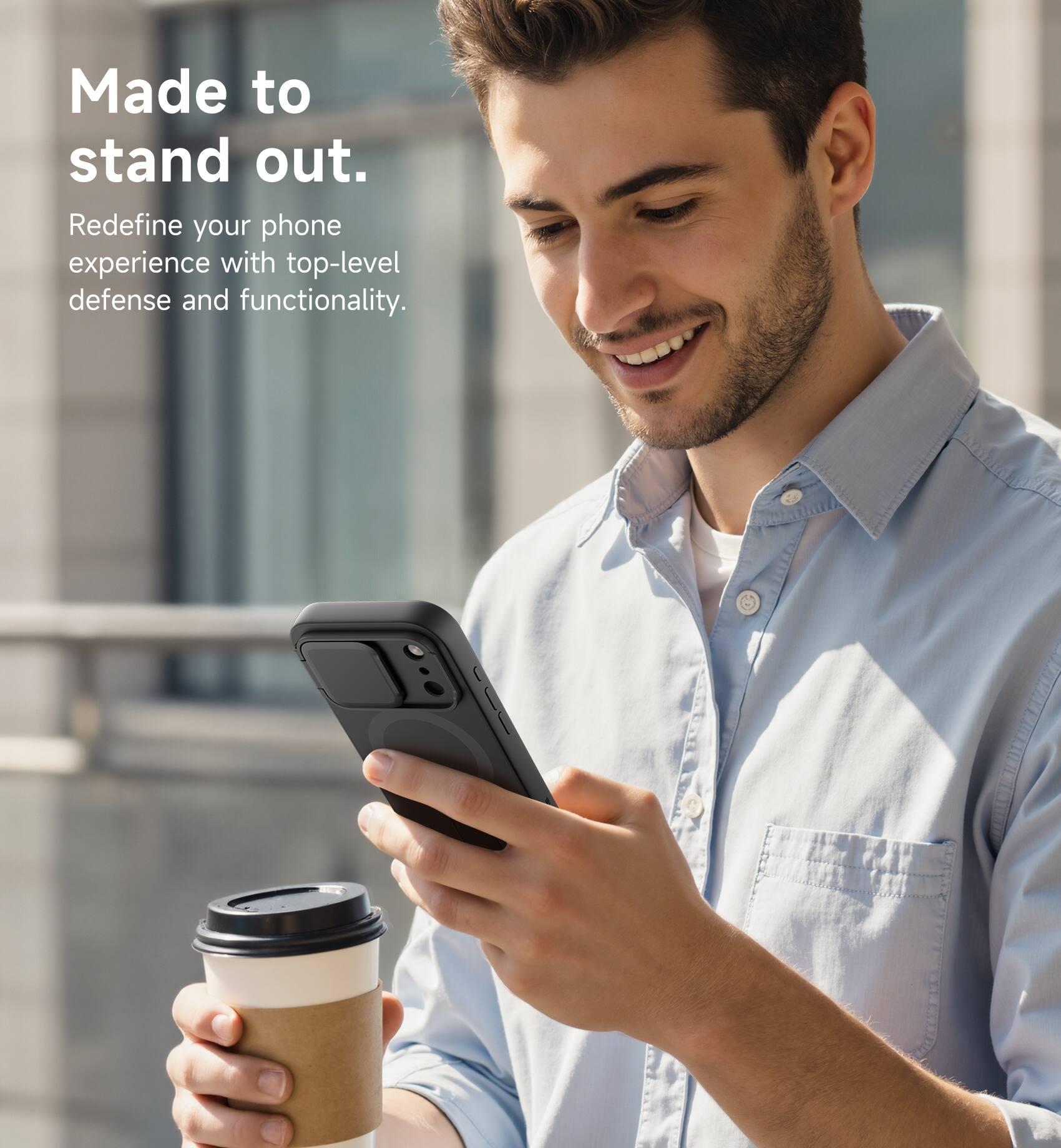 Made to stand out.  
Redefine your phone experience with top-level defense and functionality.