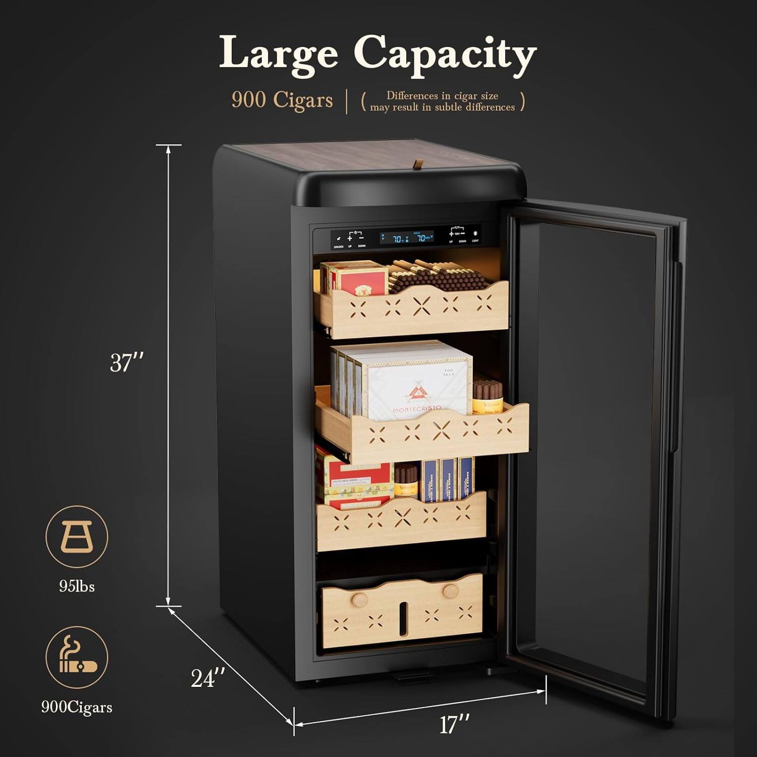 Large Capacity  
900 Cigars | (may result in subtle differences)  
Differences in cigar size may result in subtle differences  
37"  
24"  
17"  
95lbs  
900 Cigars