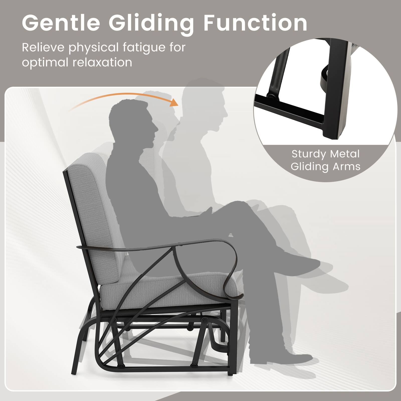 Gentle Gliding Function  
Relieve physical fatigue for optimal relaxation  

Sturdy Metal Gliding Arms